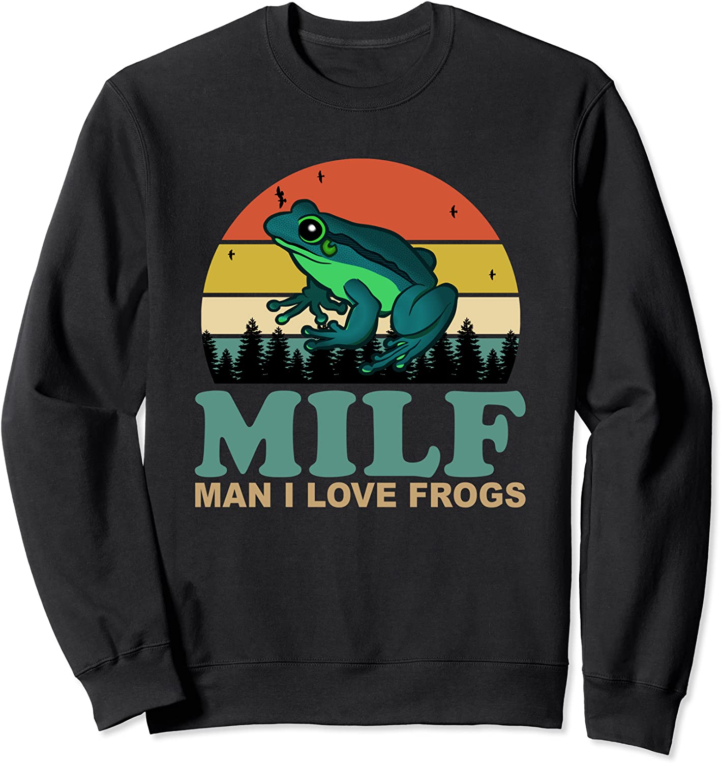 MILF-Man I Love Frogs Funny Saying Frog-Amphibian Lovers Sweatshirt