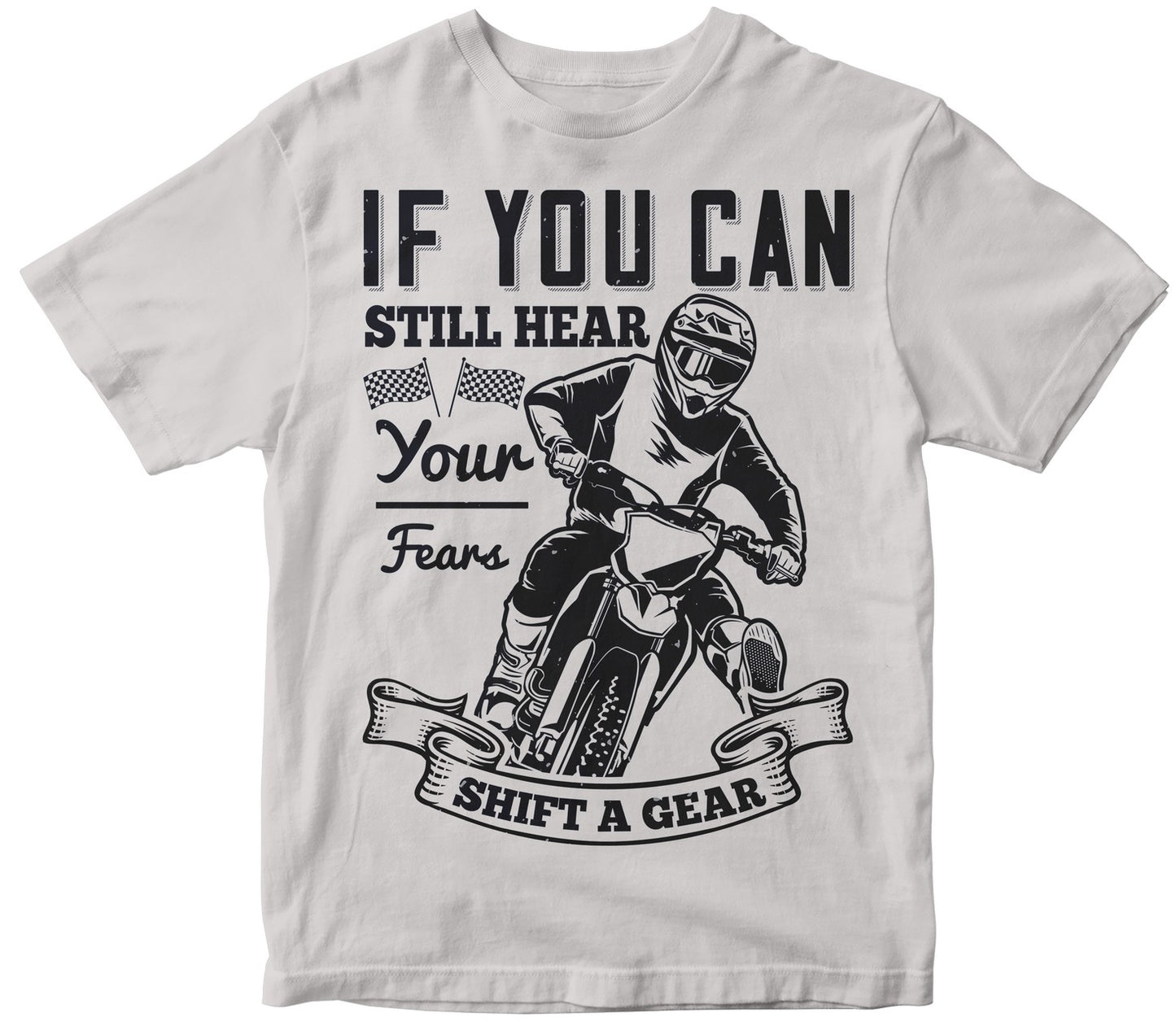 If You Can Still Hear Your Fears, Shift A Gear