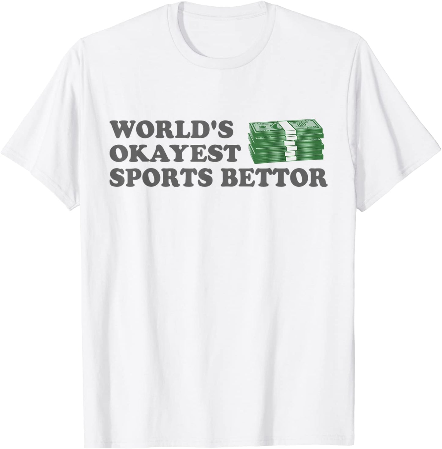 Funny Worlds Okayest Sports Bettor Betting Gambling Gift T-Shirt