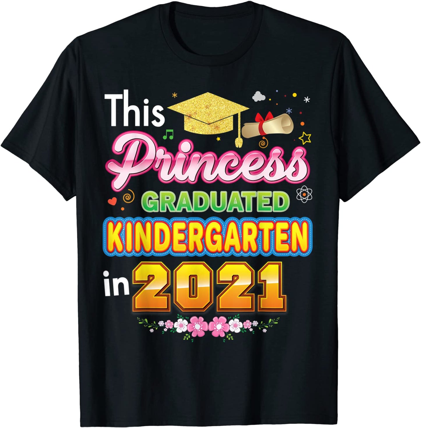This Princess Graduated Kindergarten In 2021 Last Day Grad T-Shirt