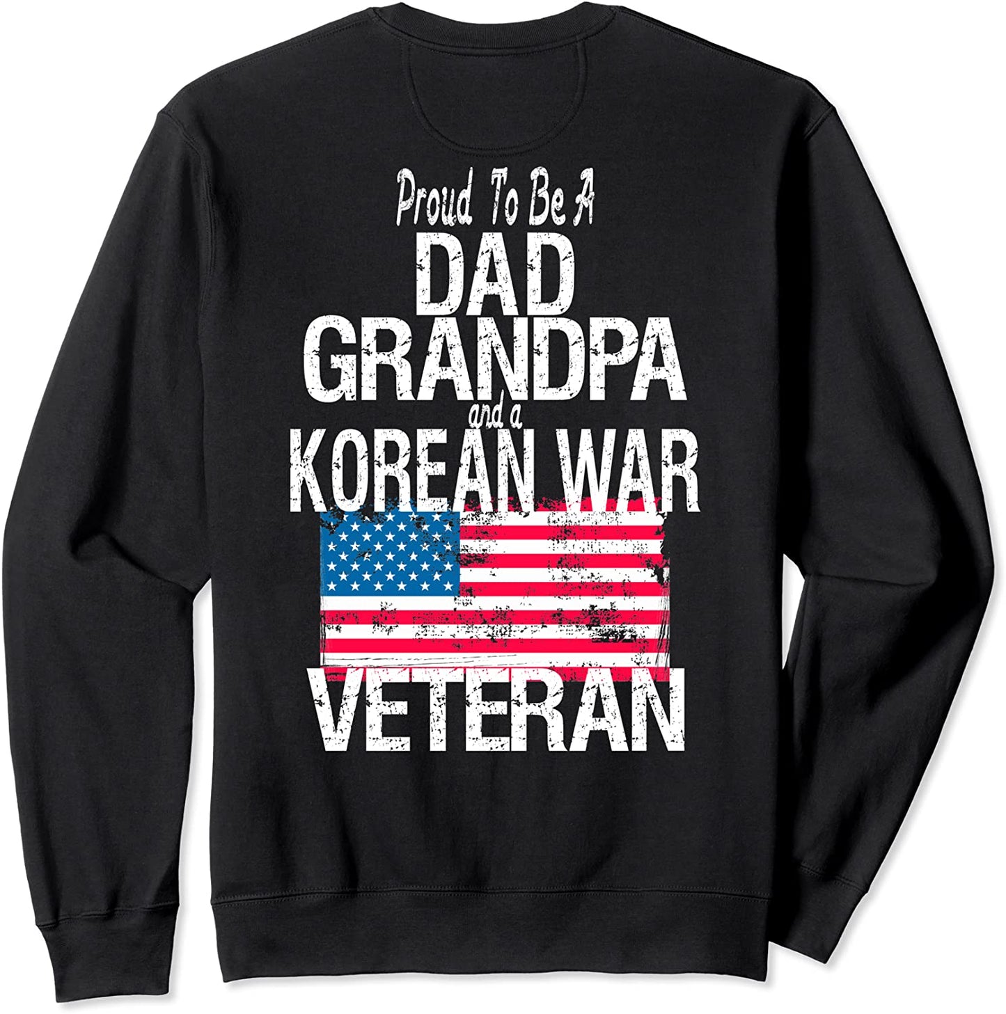 Print on Back Korean War Veteran American Flag Dad Grandpa Sweatshirt