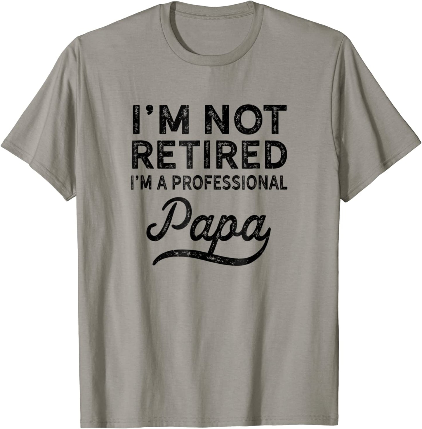 Im Not Retired A Professional Papa T Shirt Fathers Day Gift