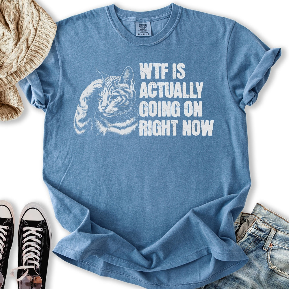 Wtf Is Going T Tee Trendy Fashion