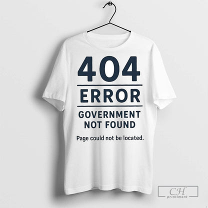 404 Error Government Not Found Government Shutdown T Shirts TShirt