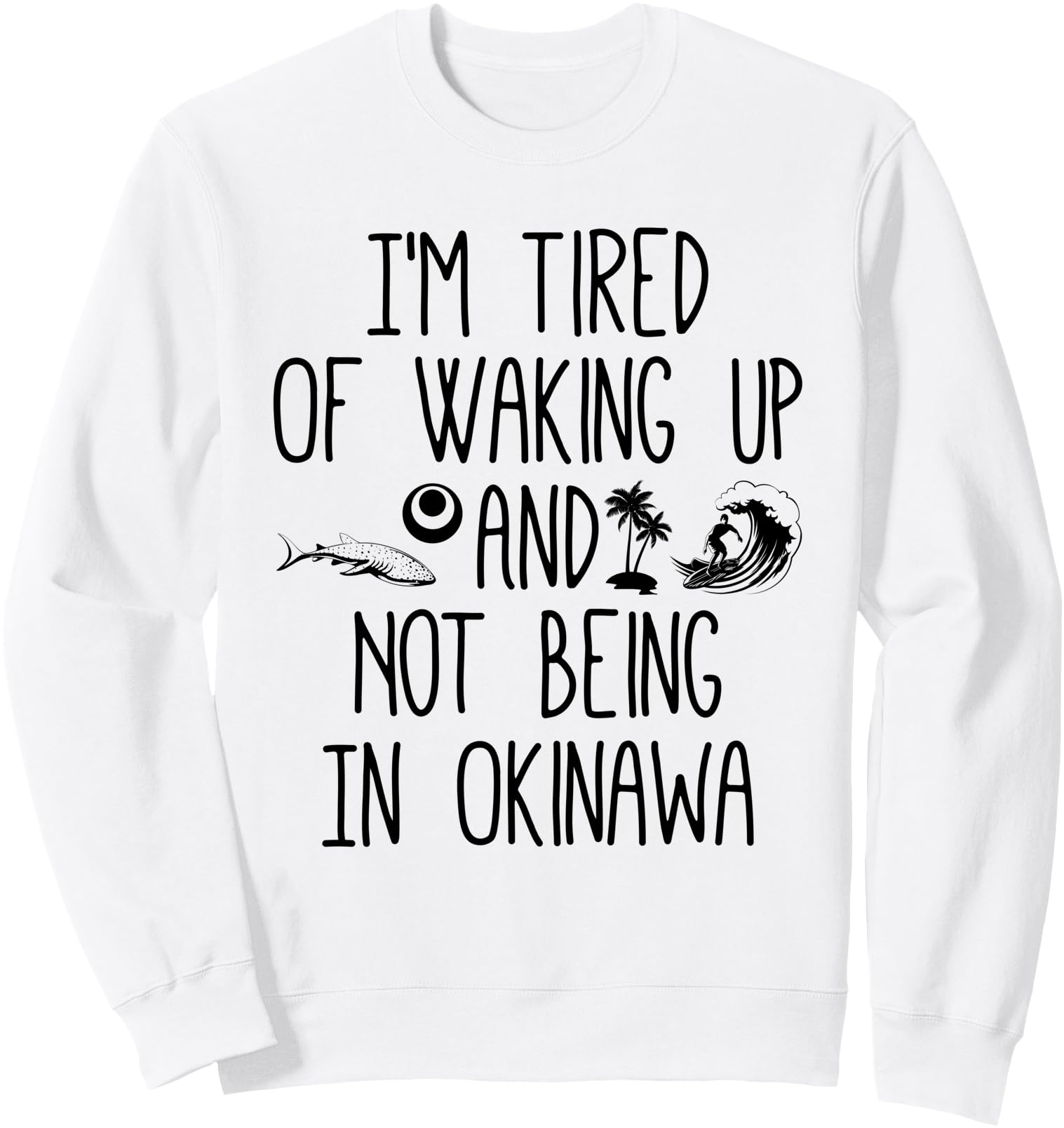 I'm Tired of Waking Up and Not Being In Okinawa - Japanese Sweatshirt