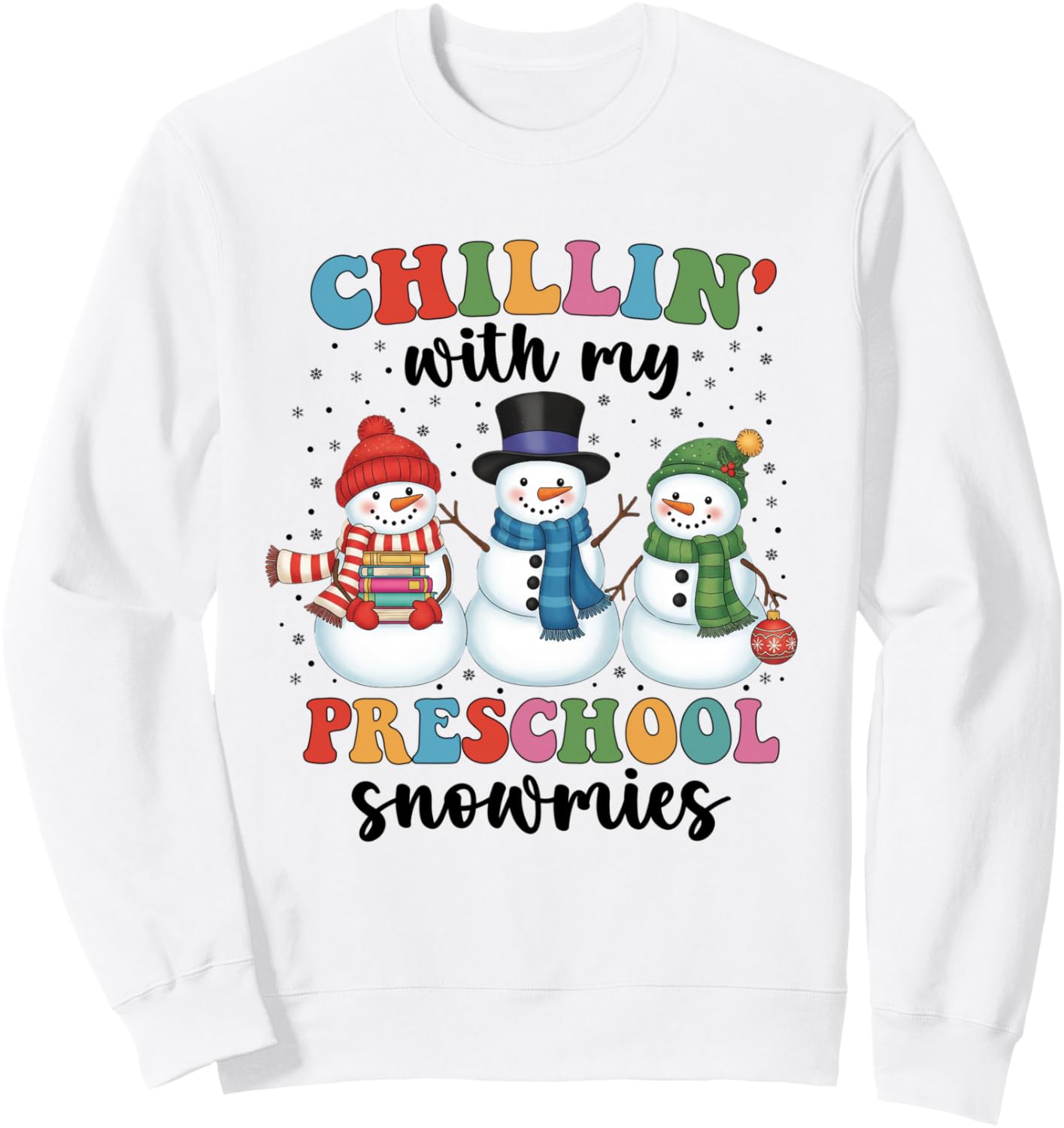Chillin With My Preschool Snowmies Christmas Teacher Funny Sweatshirt