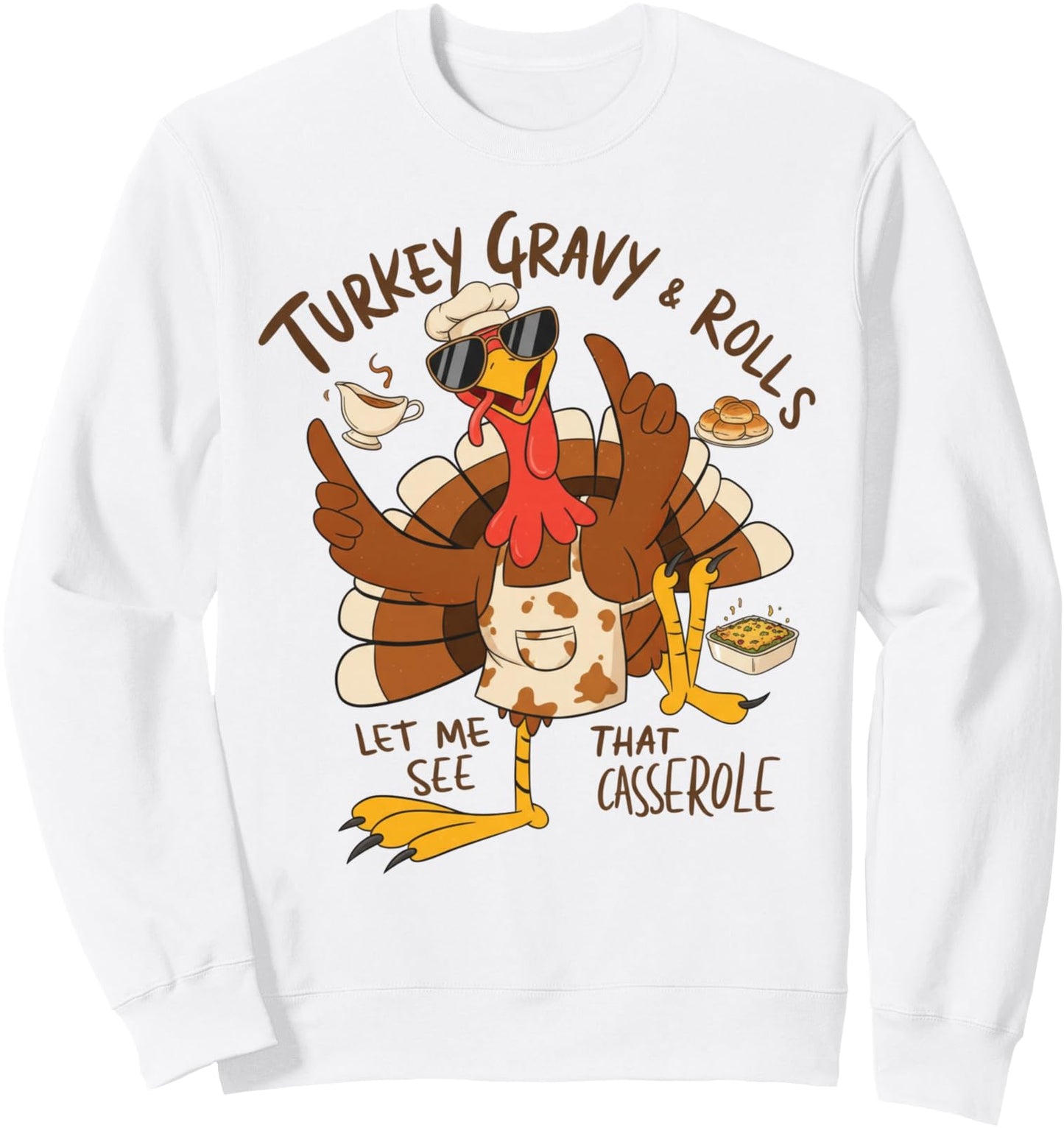 Turkey Gravy Beans And Rolls Casserole Funny Thanksgiving Sweatshirt