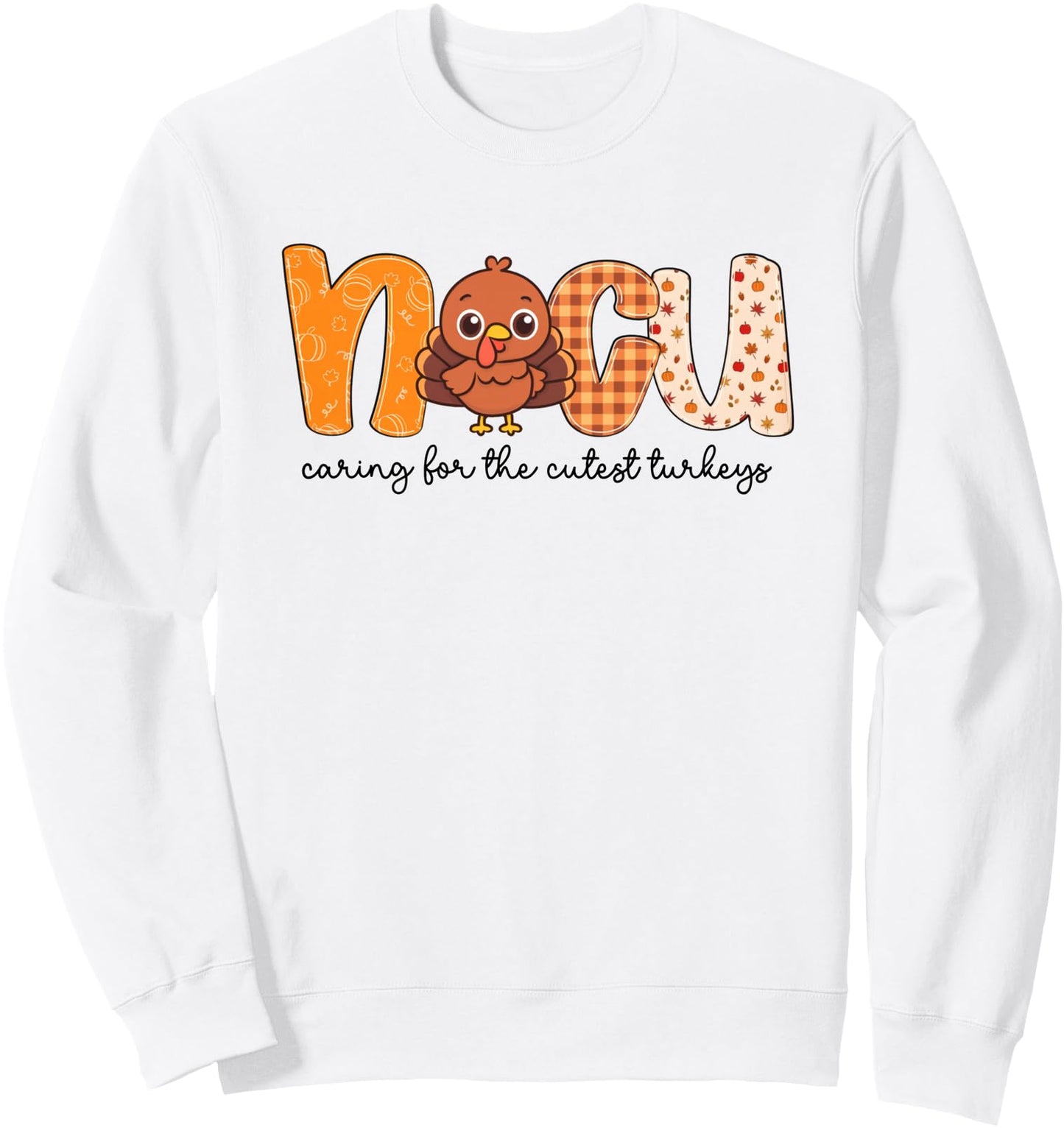 NICU Nurse Fall Caring for the Cutest Turkeys Thanksgiving Sweatshirt
