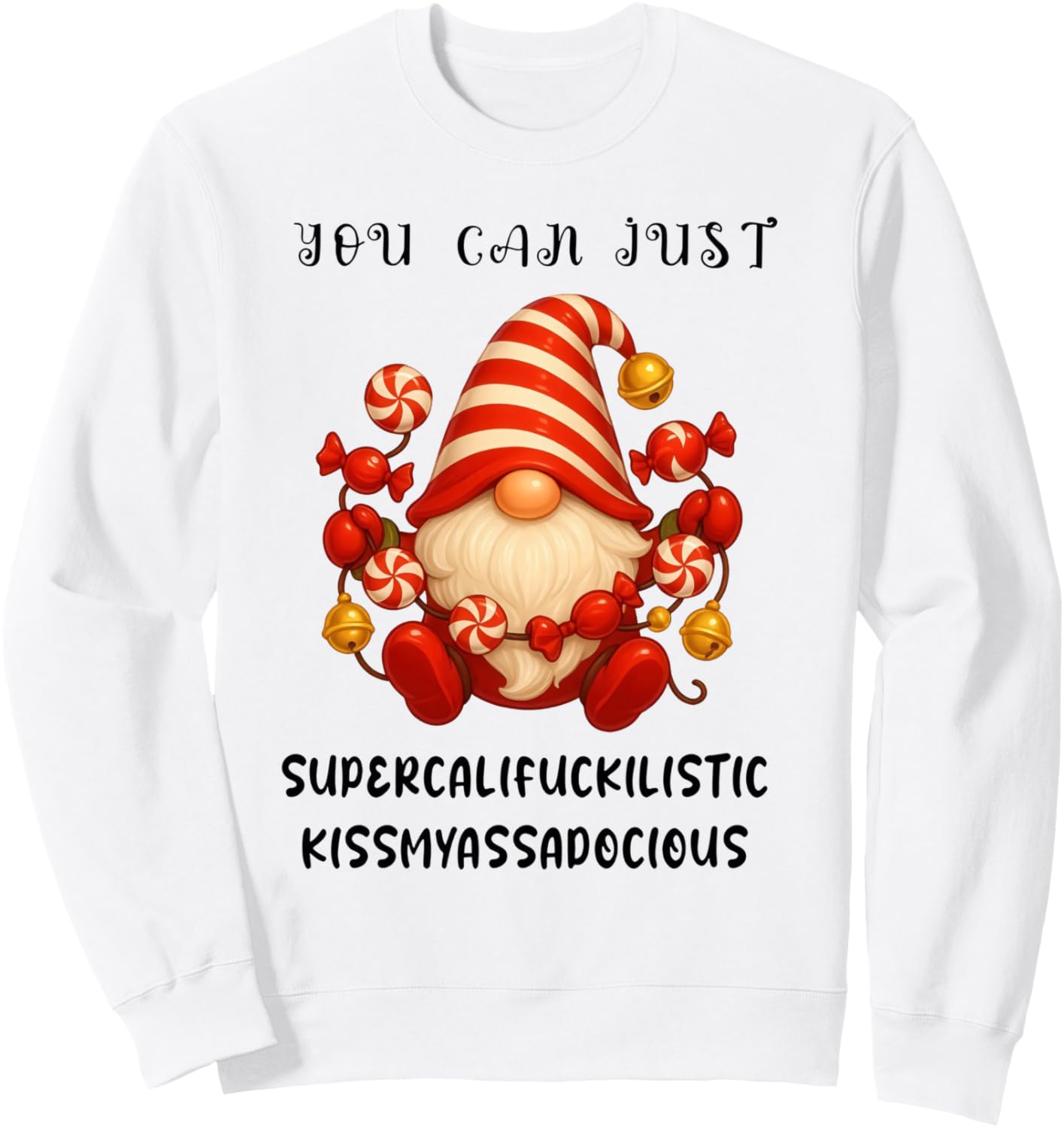 Gnome You Can Just Supercalifuckilistic Kissmyassadocious Sweatshirt