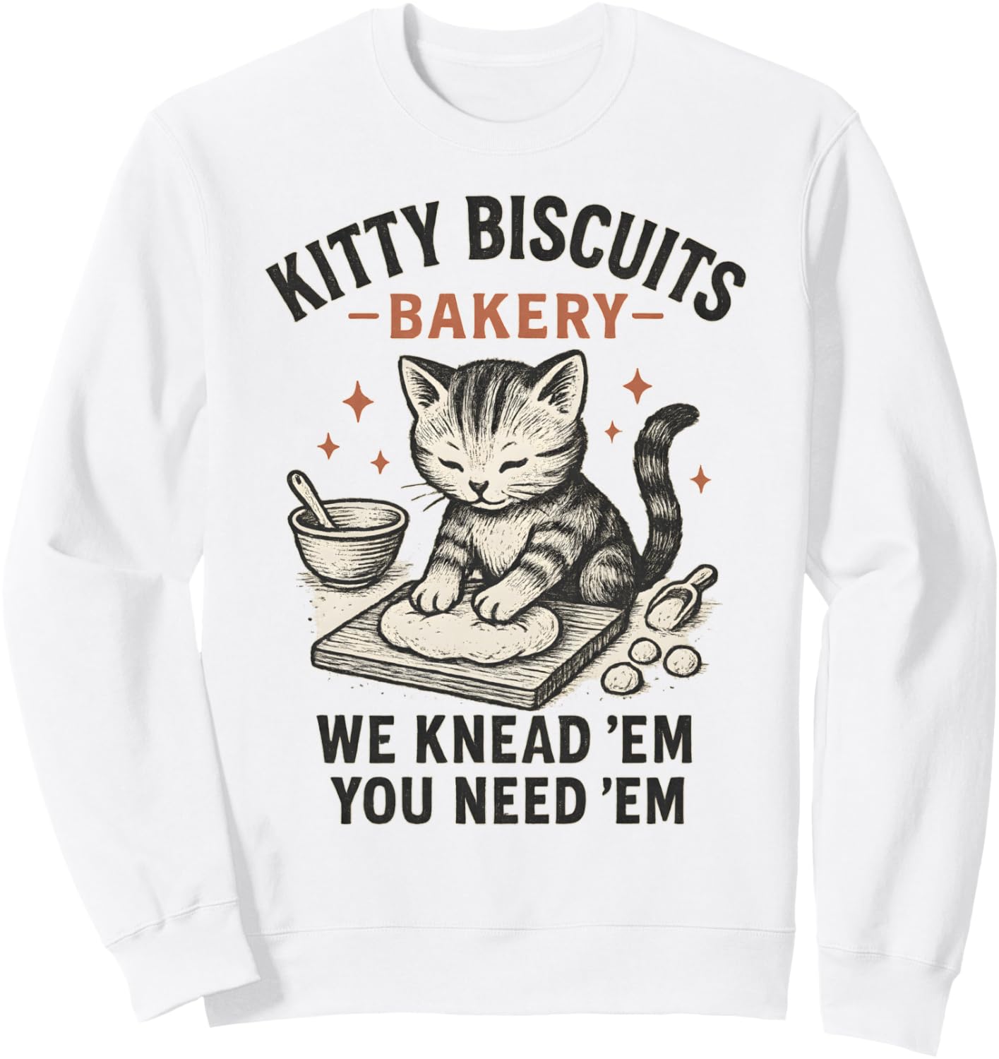 Kitty Biscuits Bakery We Knead Em You Need Em Sweatshirt