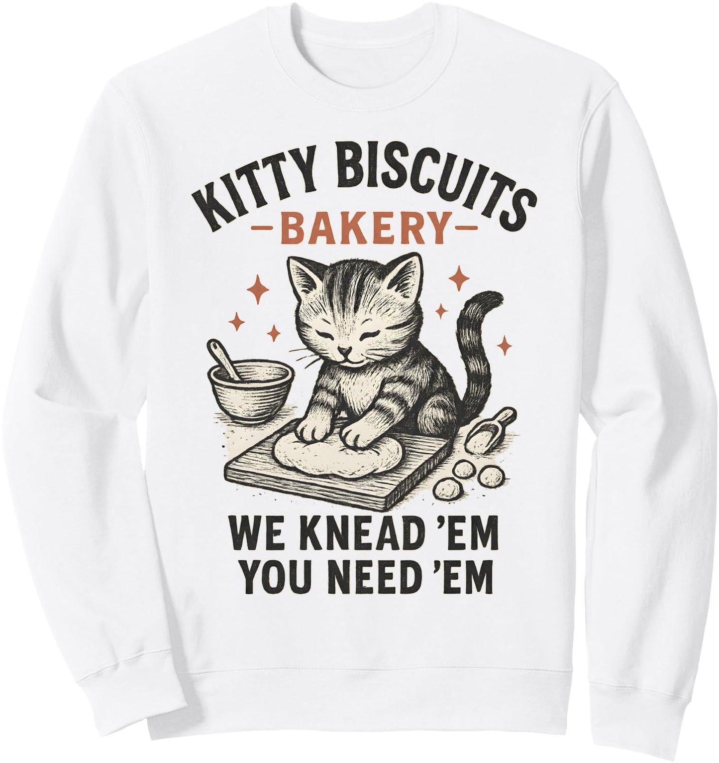Kitty Biscuits Bakery We Knead Em You Need Em Sweatshirt