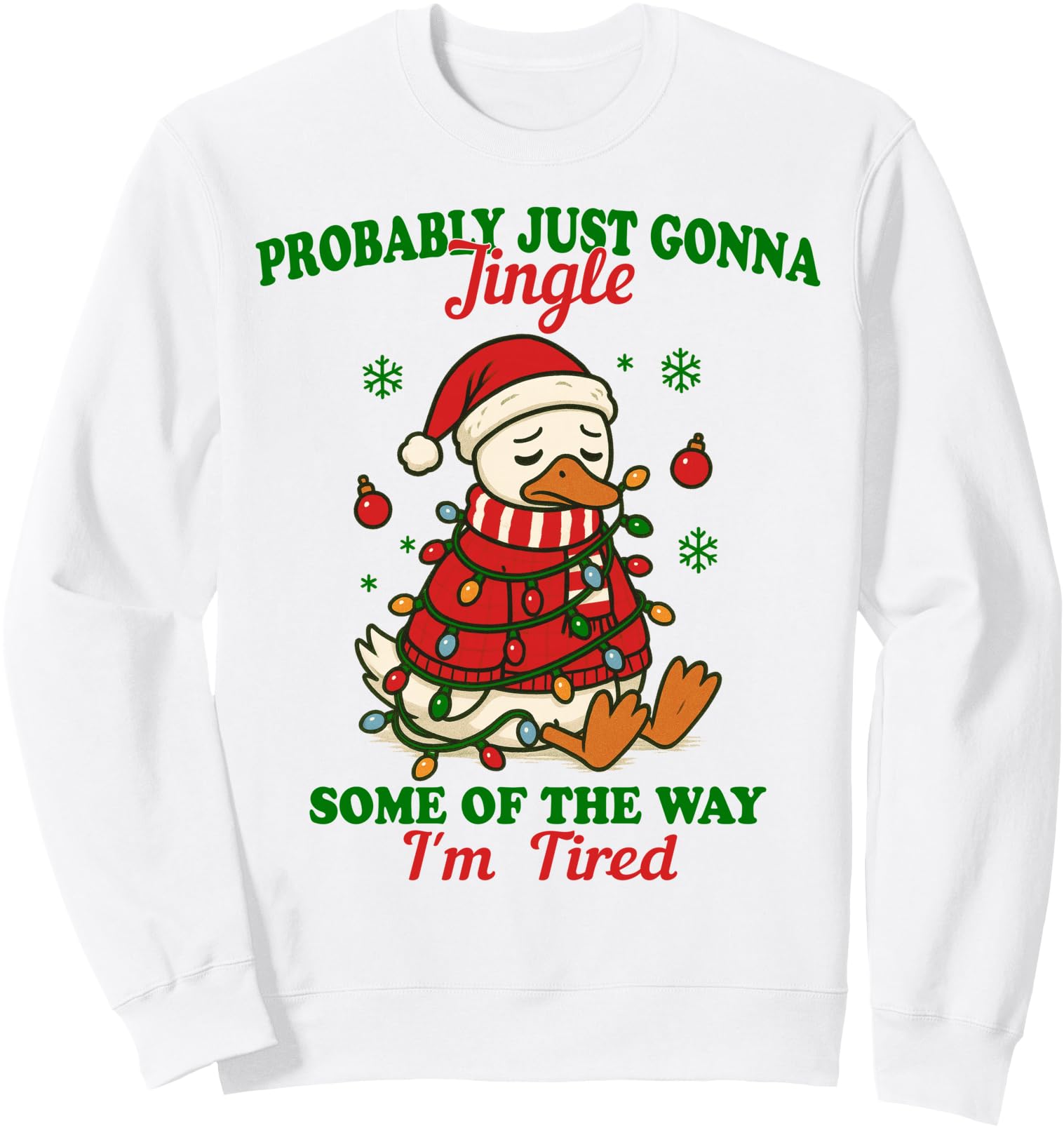 Probably Just Gonna Jingle Some of The Way I'm Tired Goose Sweatshirt