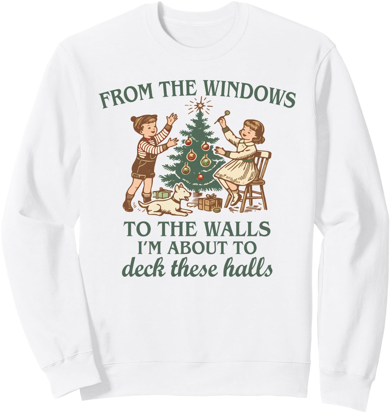 From The Windows To The Walls Funny Quote Holiday Party Sweatshirt