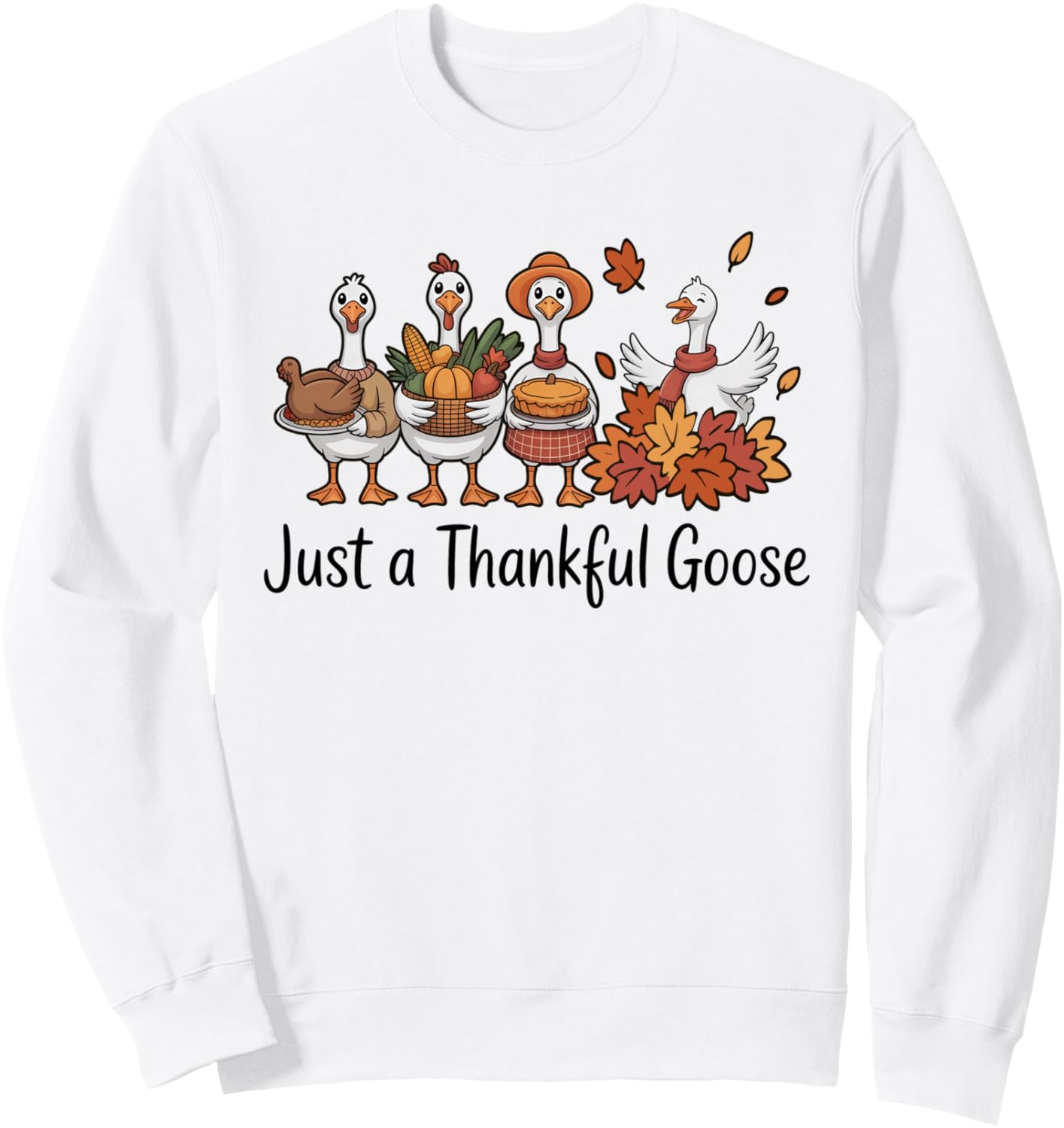 Just A Thankful Goose Funny Cozy Geese Autumn Thanksgiving Sweatshirt