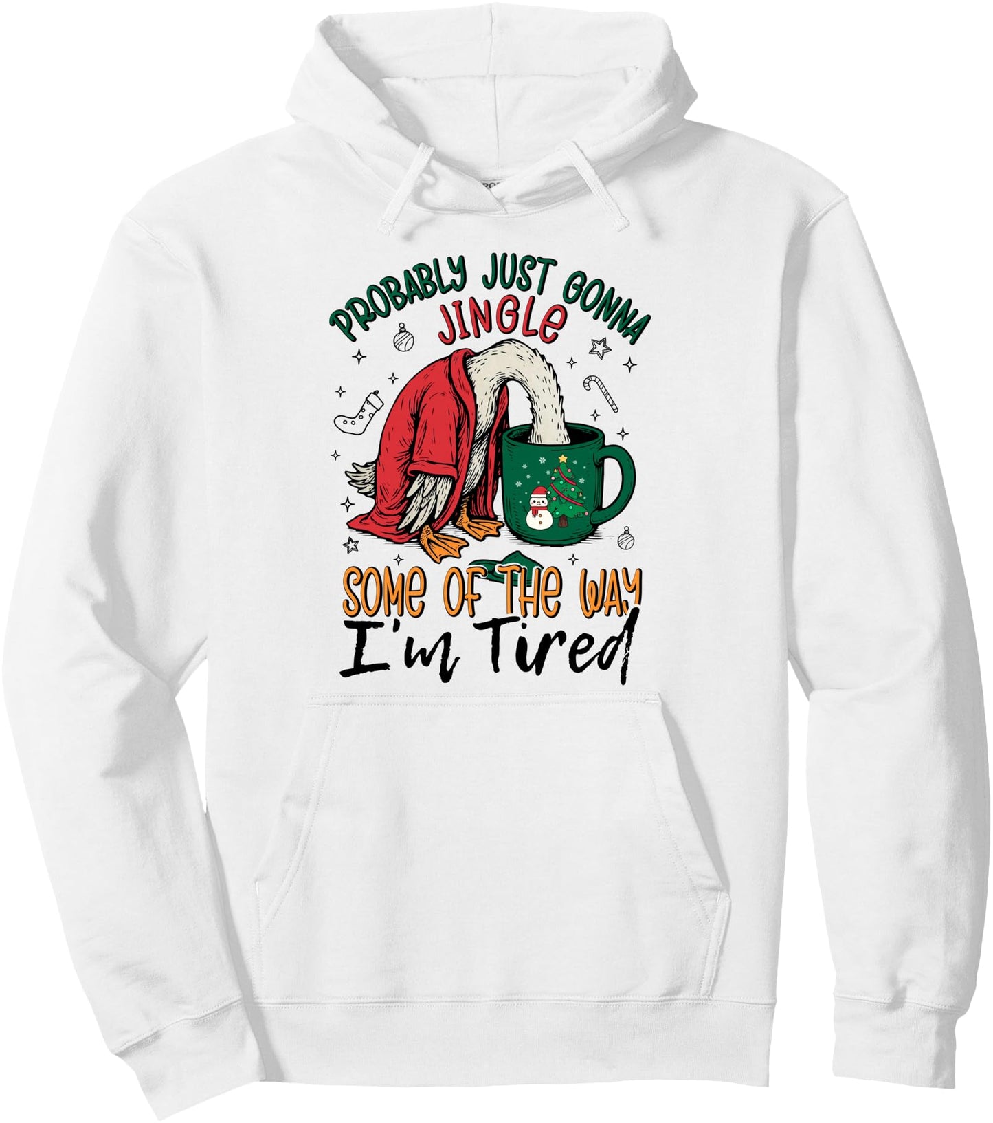 Probably Just Gonna Jingle Some of The Way I'm Tired Goose Pullover Hoodie