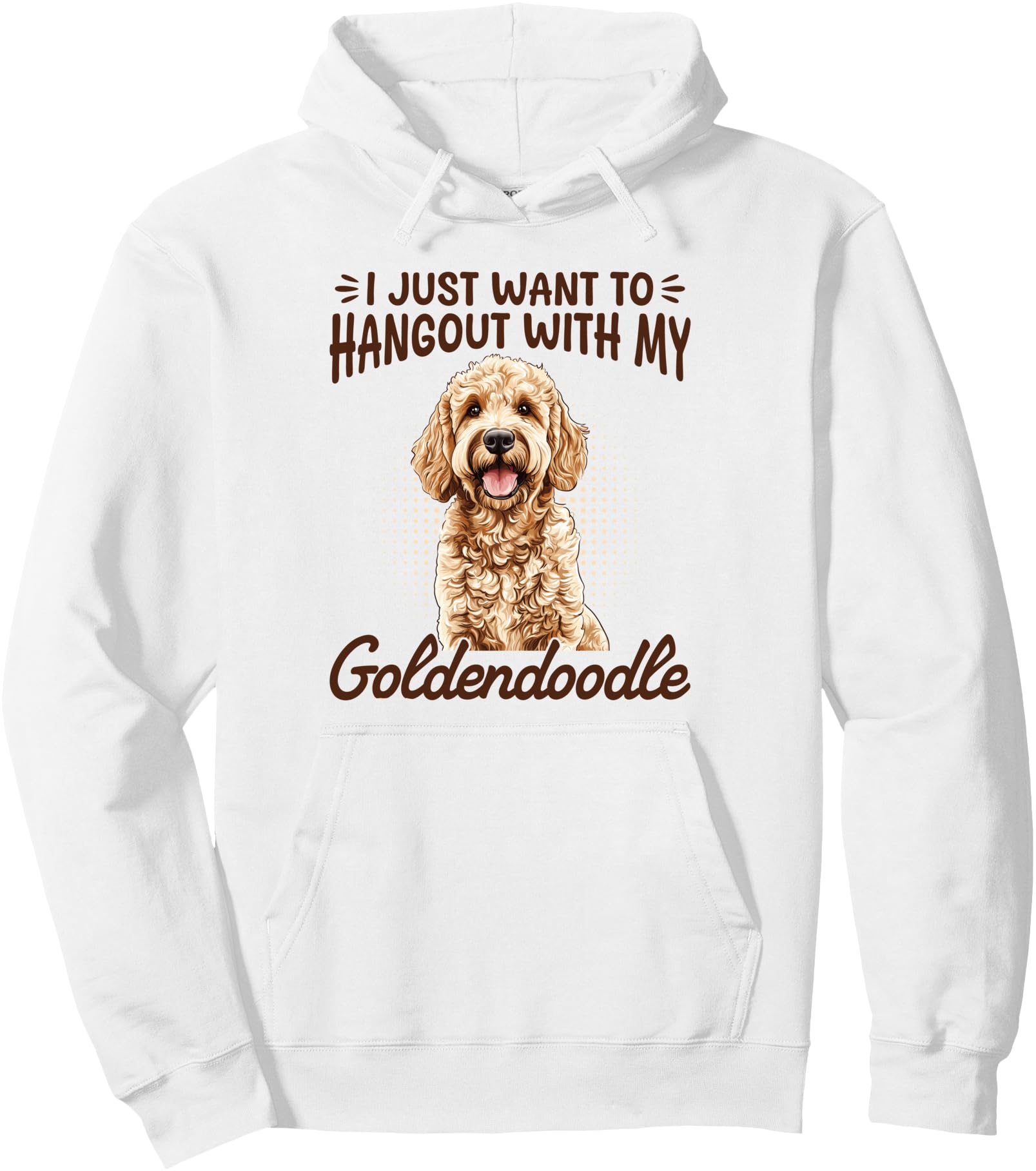 Goldendoodle Dog Breed I Just Want To Hangout With My Pullover Hoodie