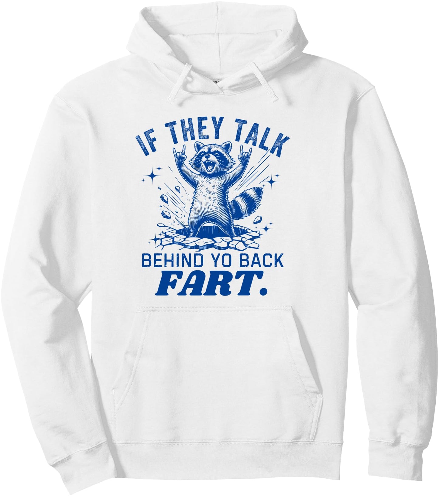 Meme If They Talk Behind Your Back Fart Funny Raccoon Women Pullover Hoodie