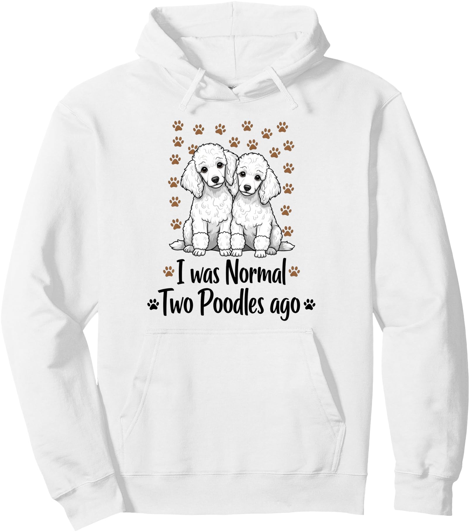 I Was Normal Two Poodles Ago Funny Dog Lover Pet Parent Pullover Hoodie