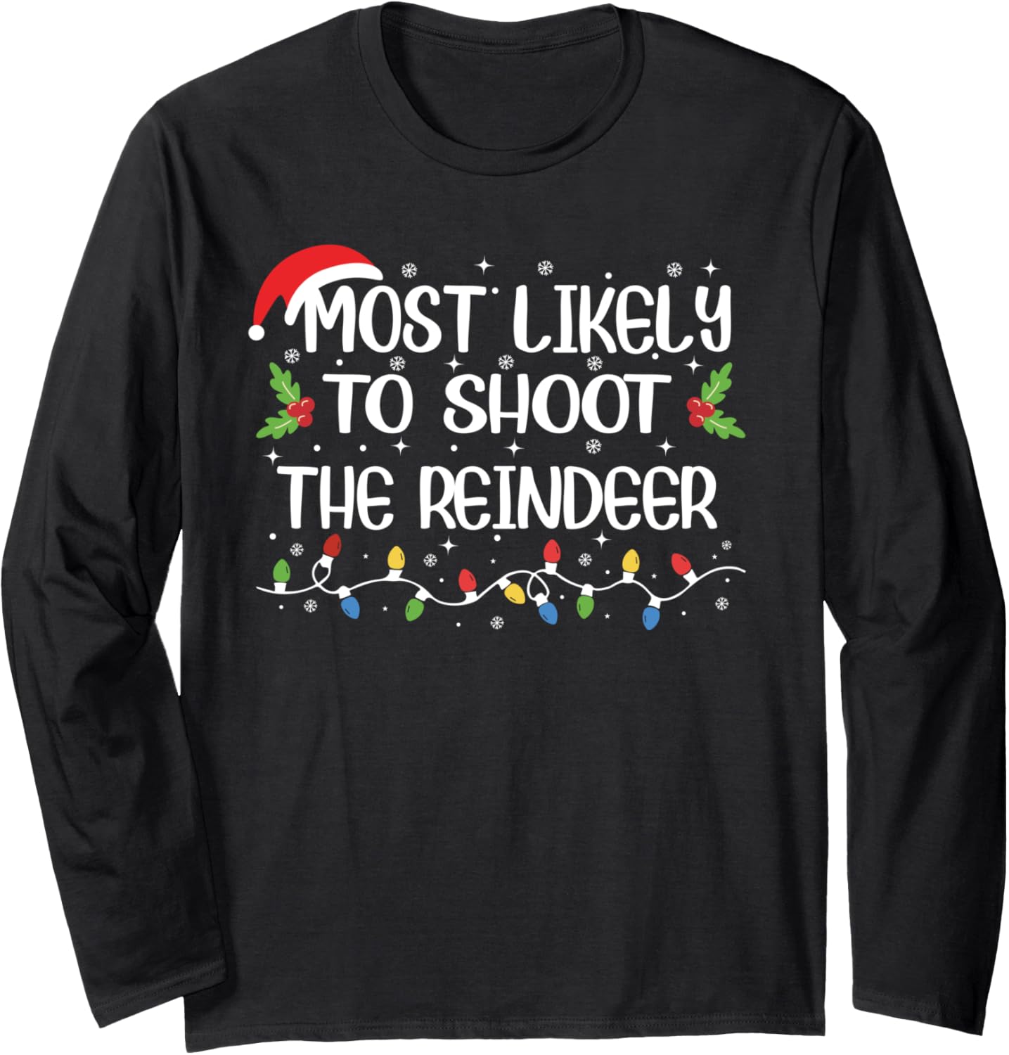 Funny Christmas Most Likely to Shoot The Reindeer Long Sleeve