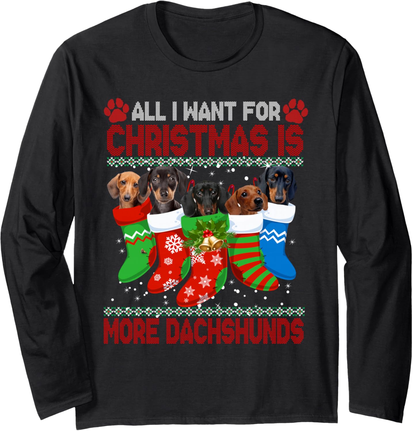 I Want For Christmas Is More Dachshunds Ugly Xmas Dog Lovers Long Sleeve