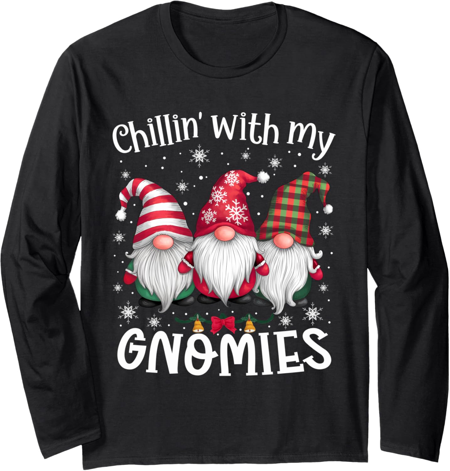 Chillin' With My Gnomies Family Christmas Gnome Xmas Holiday Long Sleeve