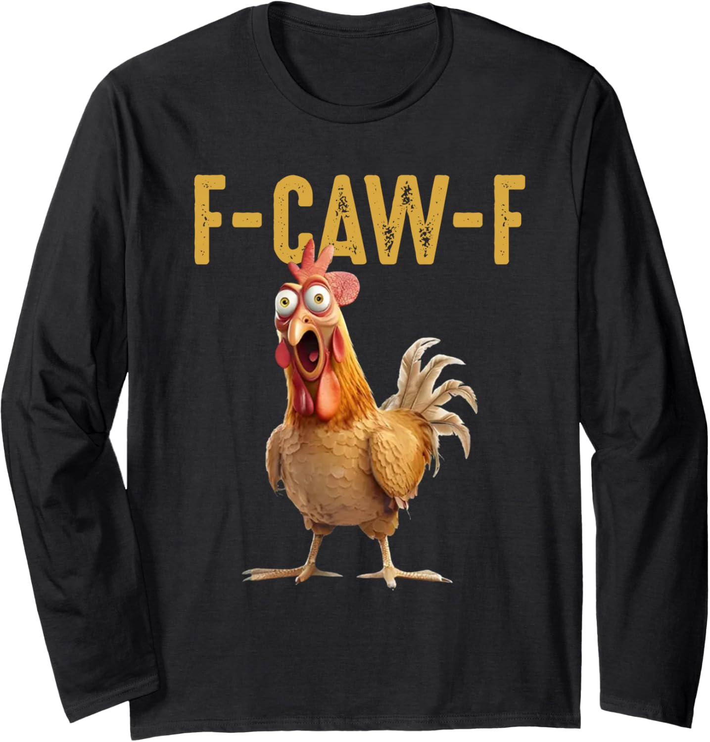 Funny F-Caw-F Chicken Graphic Sarcastic Bird Long Sleeve