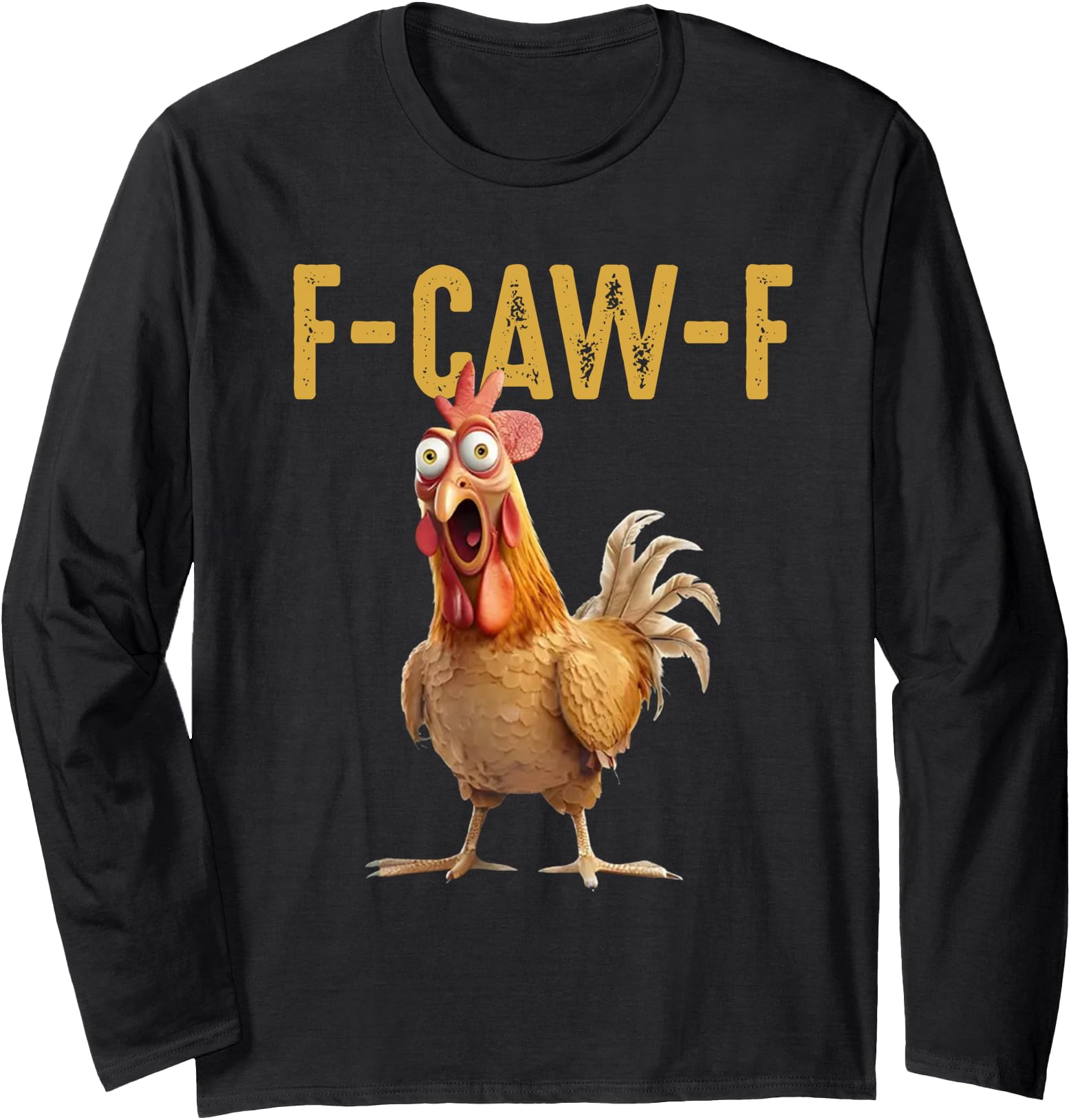 Funny F-Caw-F Chicken Graphic Sarcastic Bird Long Sleeve