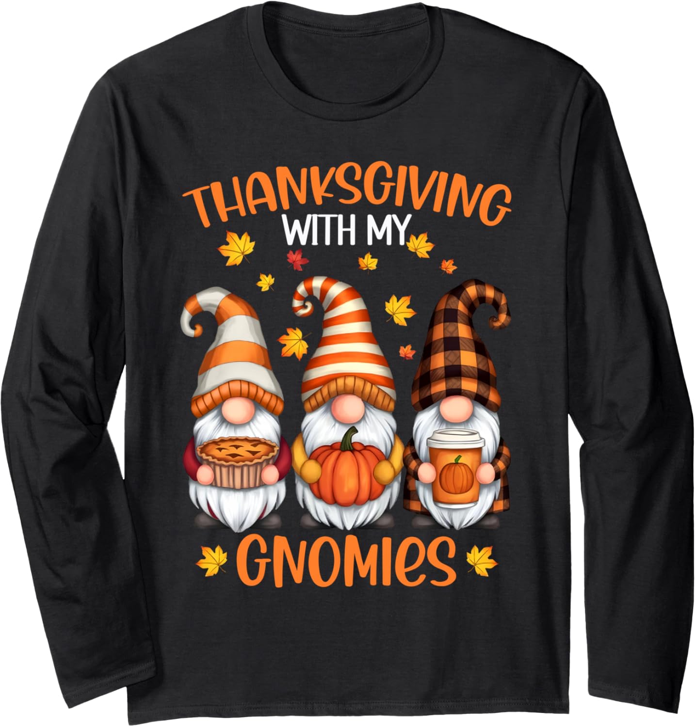 Thanksgiving with My Gnomies Funny Autumn Fall Gnomes Family Long Sleeve