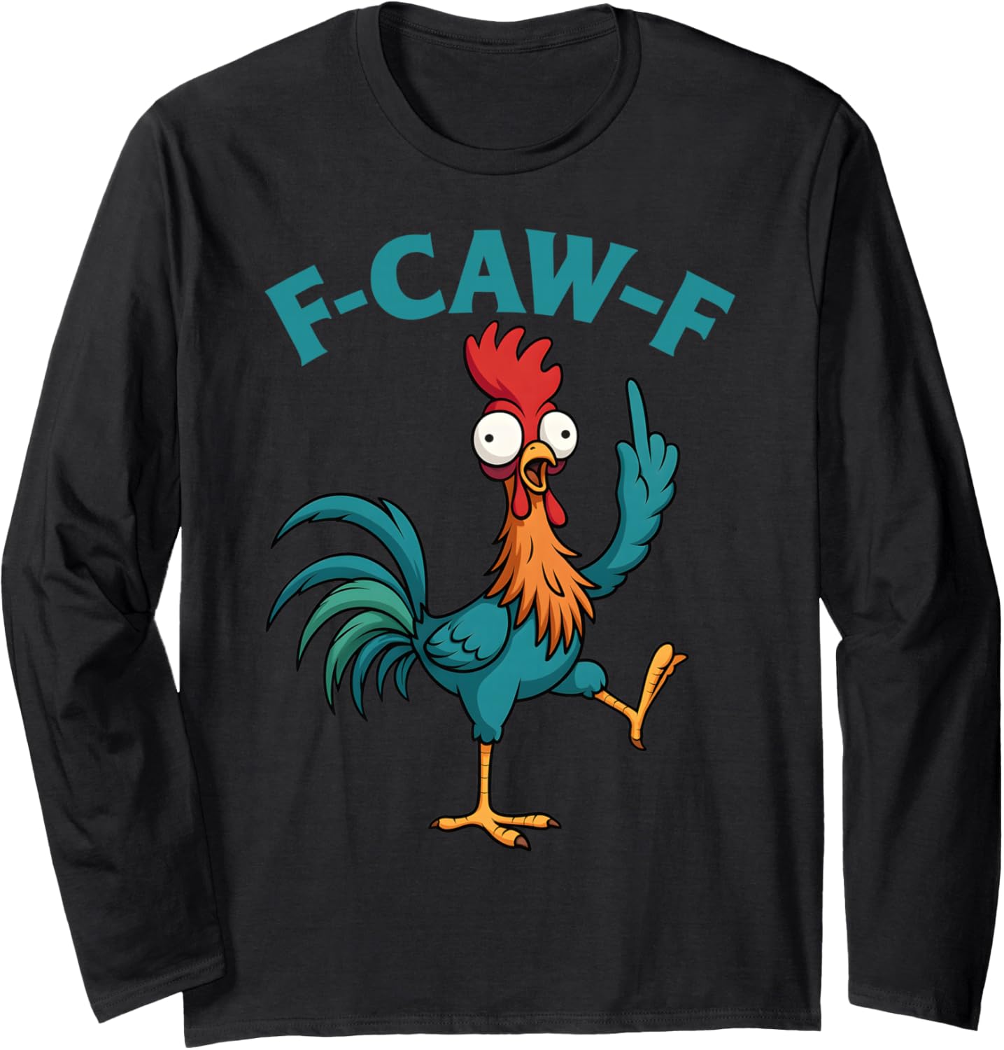 F Caw F Rooster Funny Bird Fcawf Chicken Whisperer Fawk Off Long Sleeve