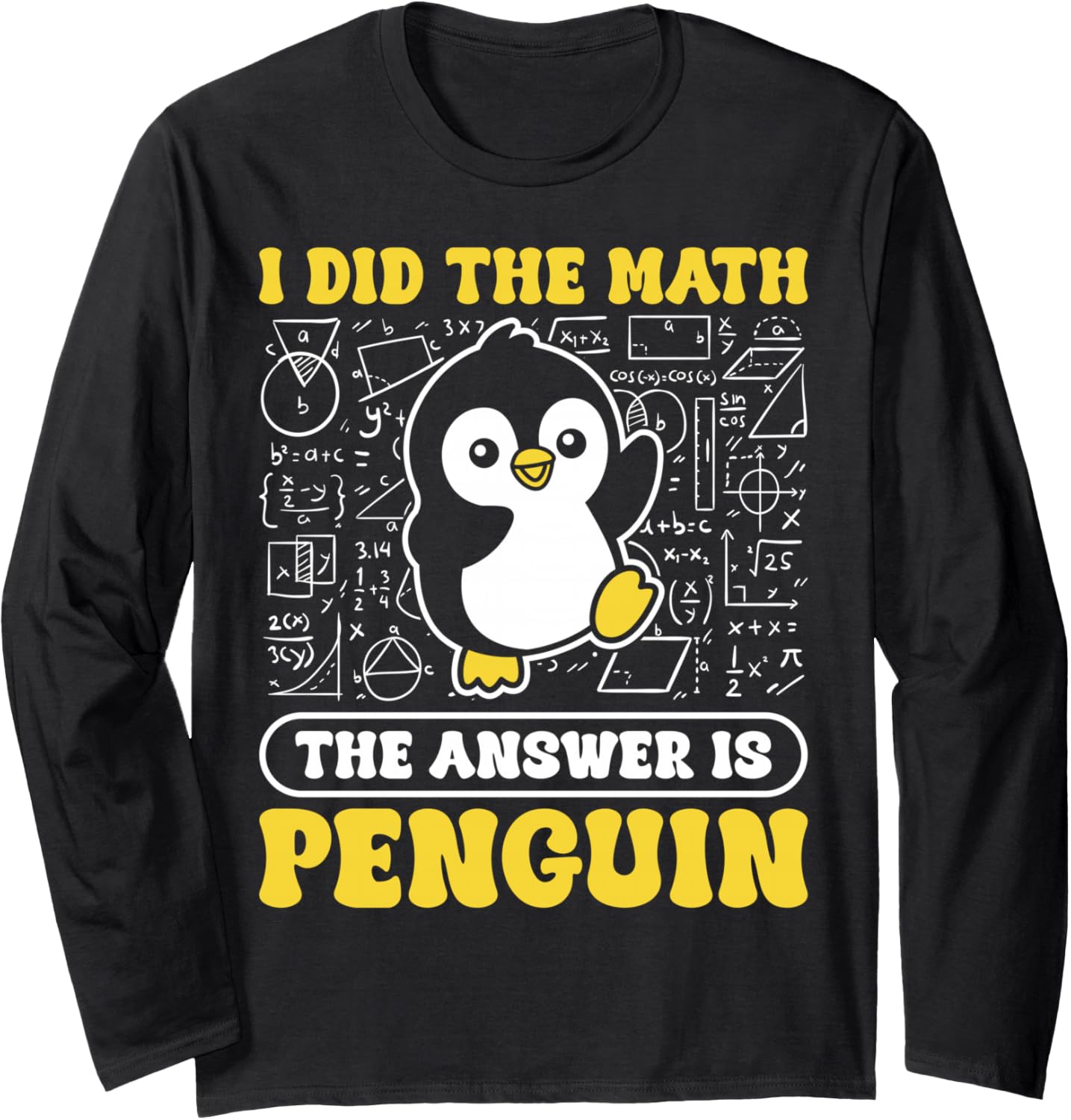 I Did The Math The Answer is Penguin Men Women Kids Long Sleeve