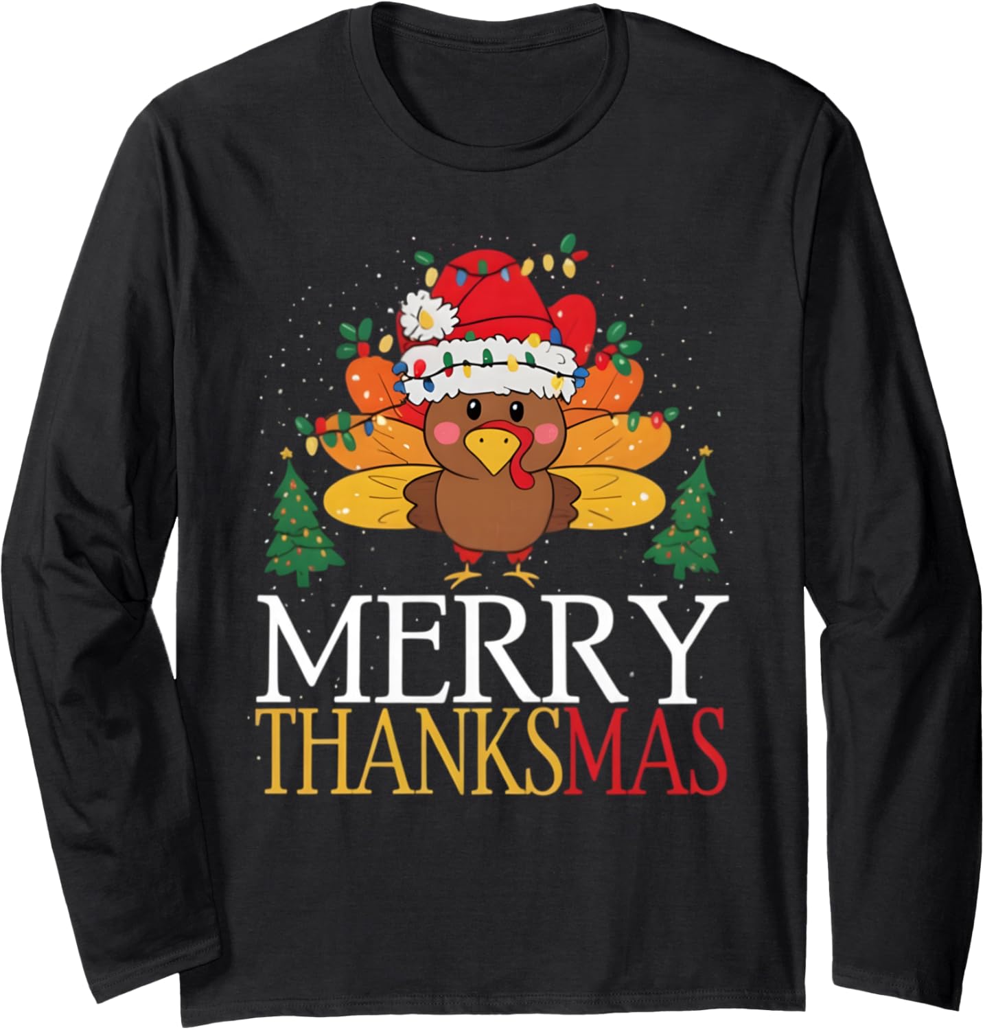 Merry Thanksmas Happy Thanksgiving Santa Turkey Snow Gifts Long Sleeve