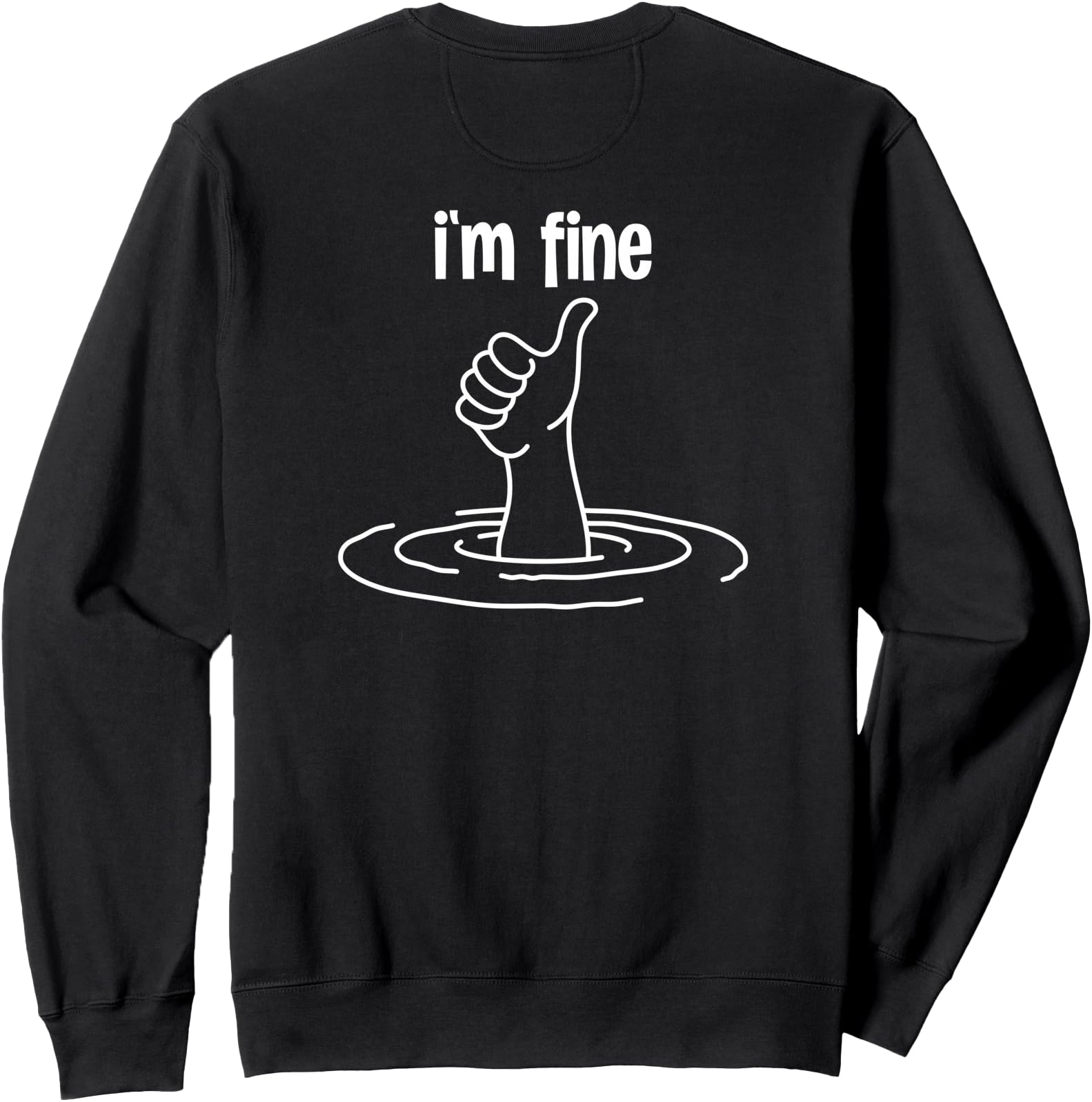 BACK PRINT Thumbs Up Drowning I'm Fine Not Okay Overwhelmed Sweatshirt