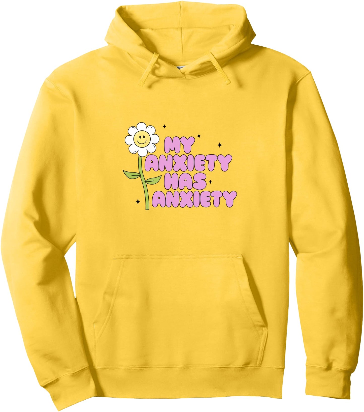 My Anxiety Has Anxiety Daisy Flower Mental Health Awareness Pullover Hoodie