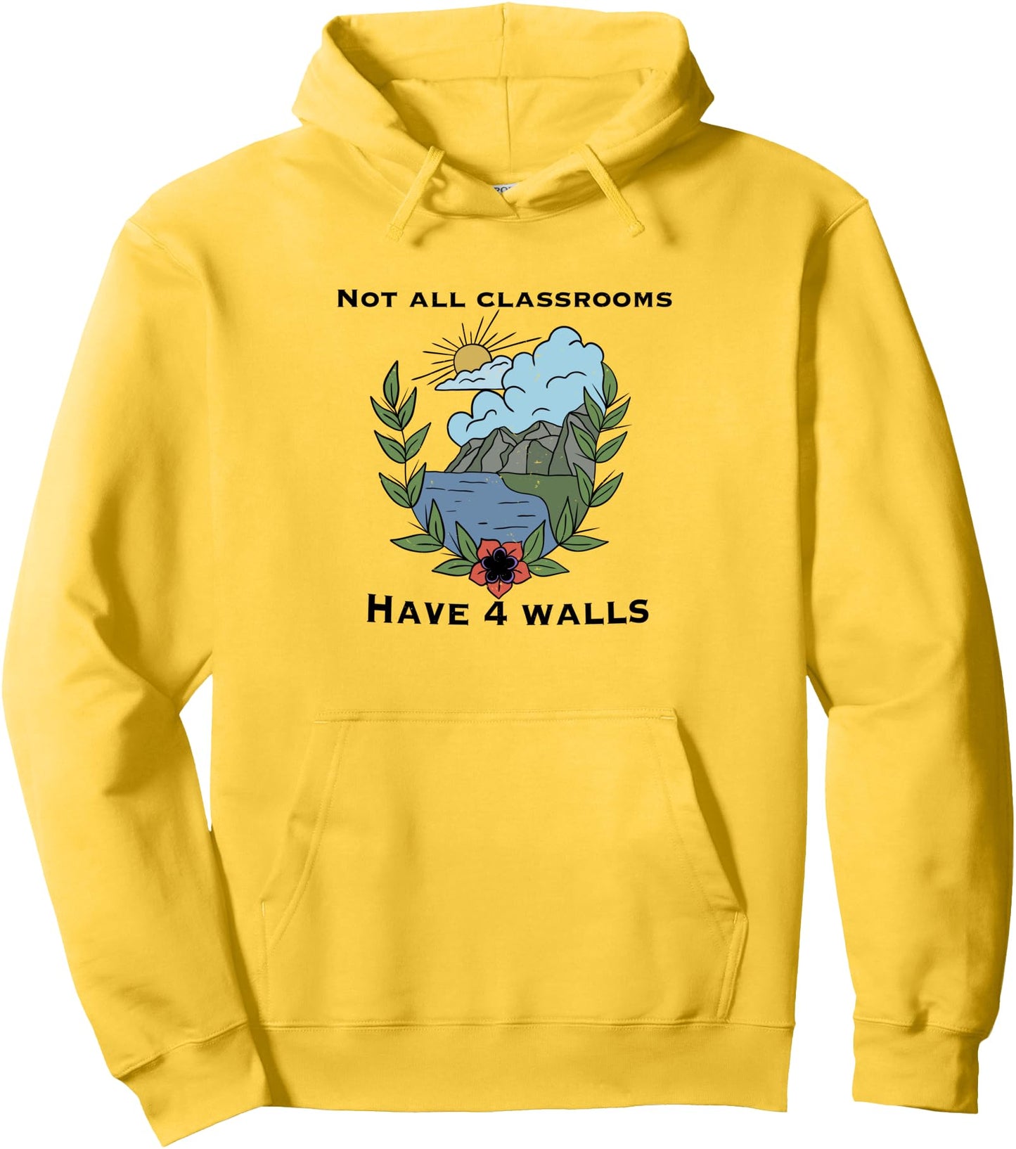 Not All Classrooms Have 4 Walls Nature-Based Learning Camp Pullover Hoodie