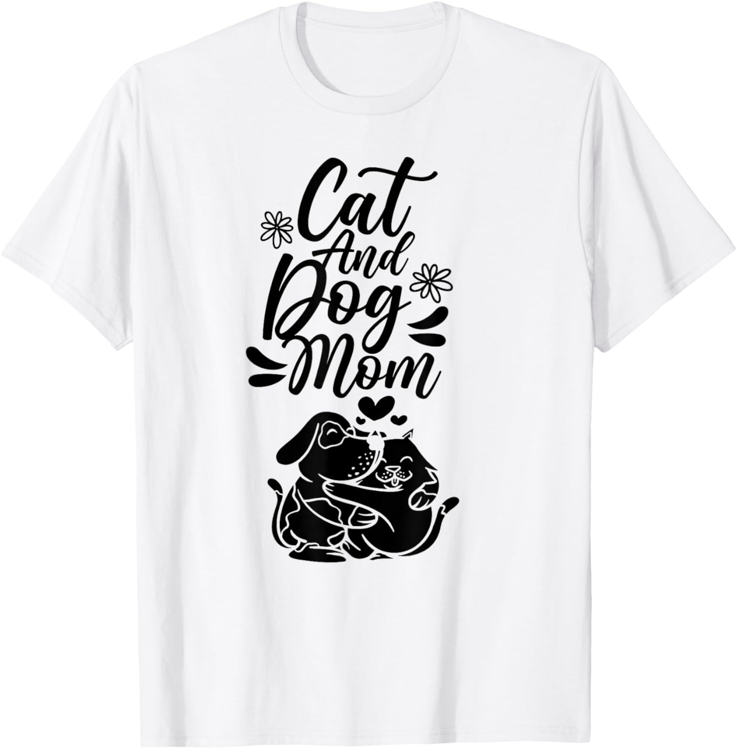 Cat And Dog Mom Dogs Lover Cats Mother Mommy Mama Mother's Men Women T-Shirt