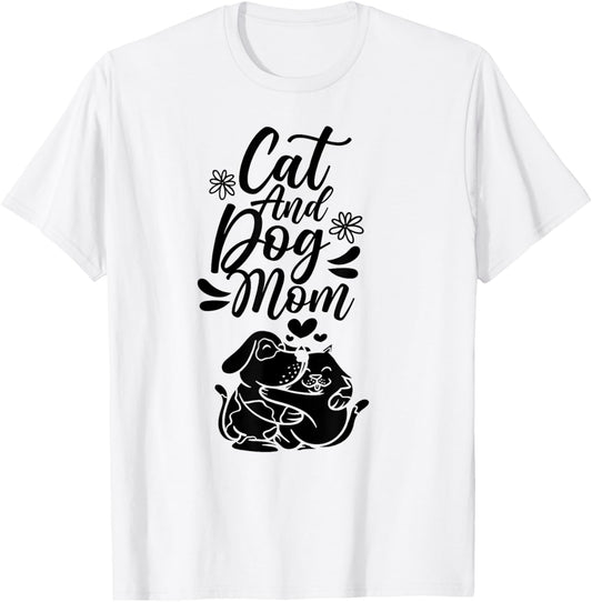 Cat And Dog Mom Dogs Lover Cats Mother Mommy Mama Mother's Men Women T-Shirt