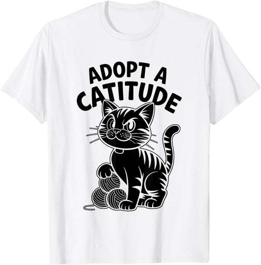 Adopt A Catitude Cat Lover Feline Pet Meow Love Cats T-Shirt
