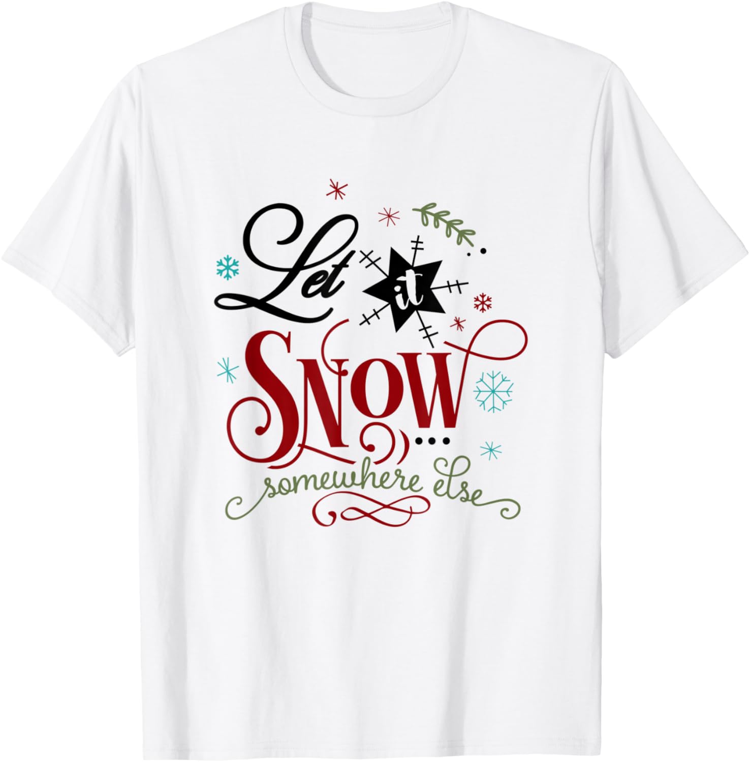 Funny Let It Snow Somewhere Else Xmas Holiday