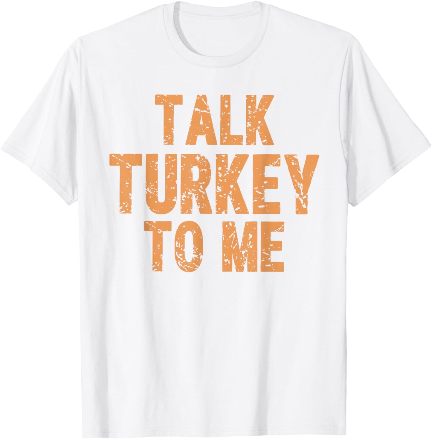 Funny Thanksgiving Quote Talk Turkey to Me Fall Men Women