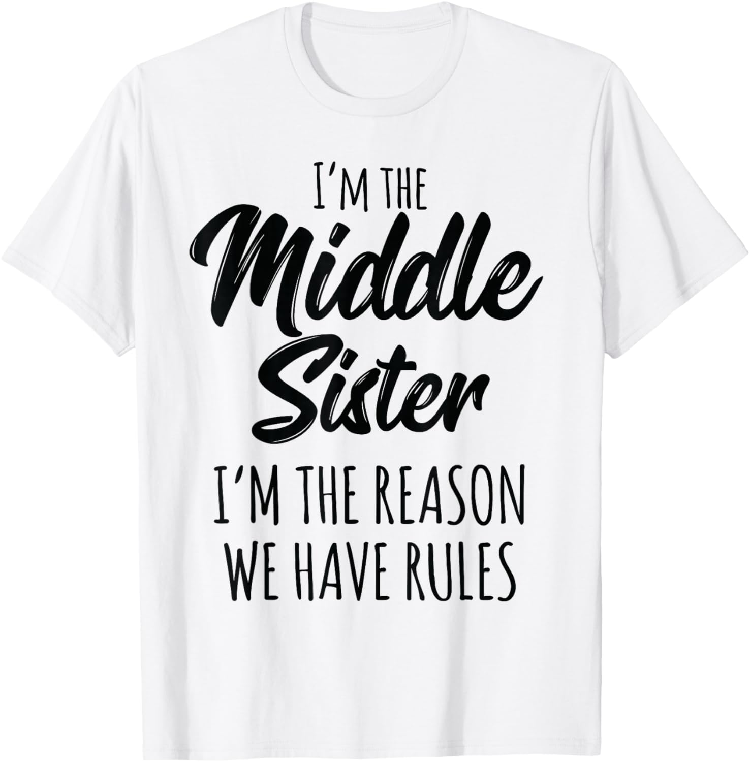 Middle Sister Shirt Funny I Am Reason We Have Rules Sibling
