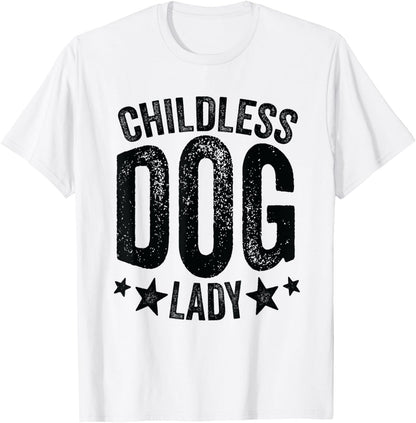 Childless Dog Lady, Funny Dog Mom, Funny Dog Owner, Dog Lady T-Shirt