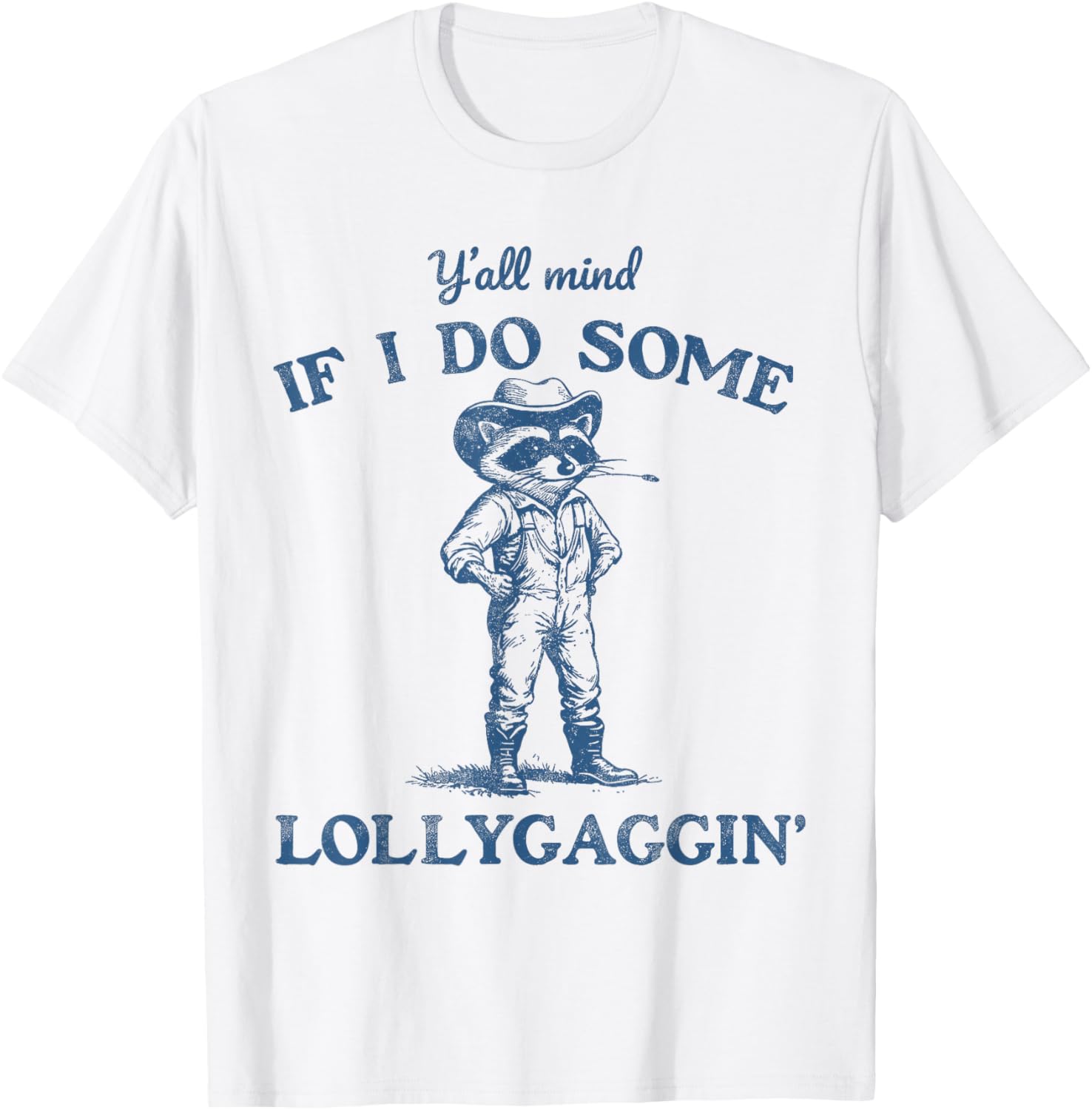 Y'all Mind If I Do Some Lollygaggin, Funny Cowboy Raccoon