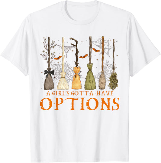 A Girl’s Gotta Have Options Halloween Witches Spooky Season T-Shirt