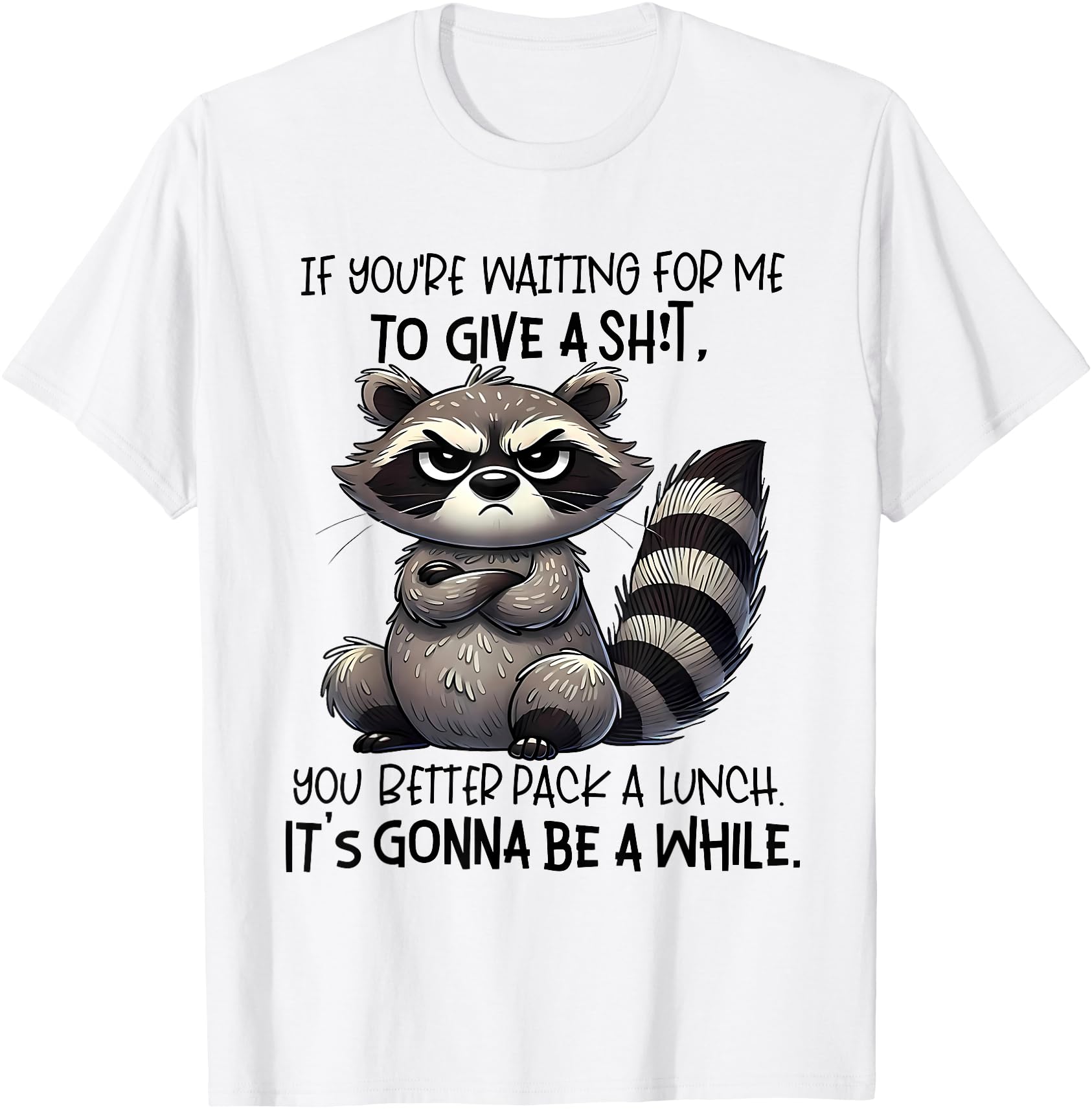 If You're Waiting For Me To Give A Shit You Better Pack