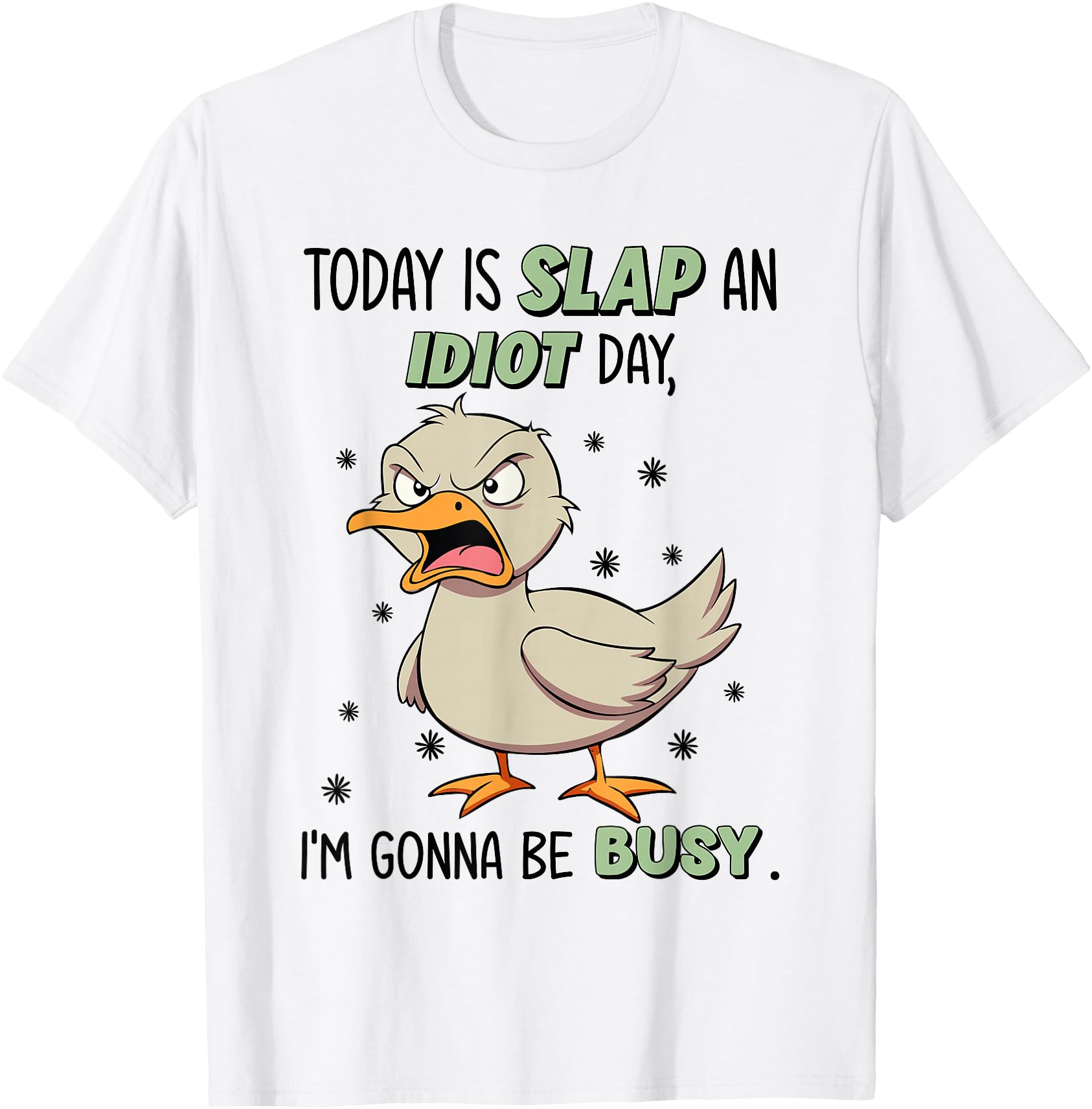 Today Is Slap An Idiot Day I'm Gonna Be Busy Funny Duck