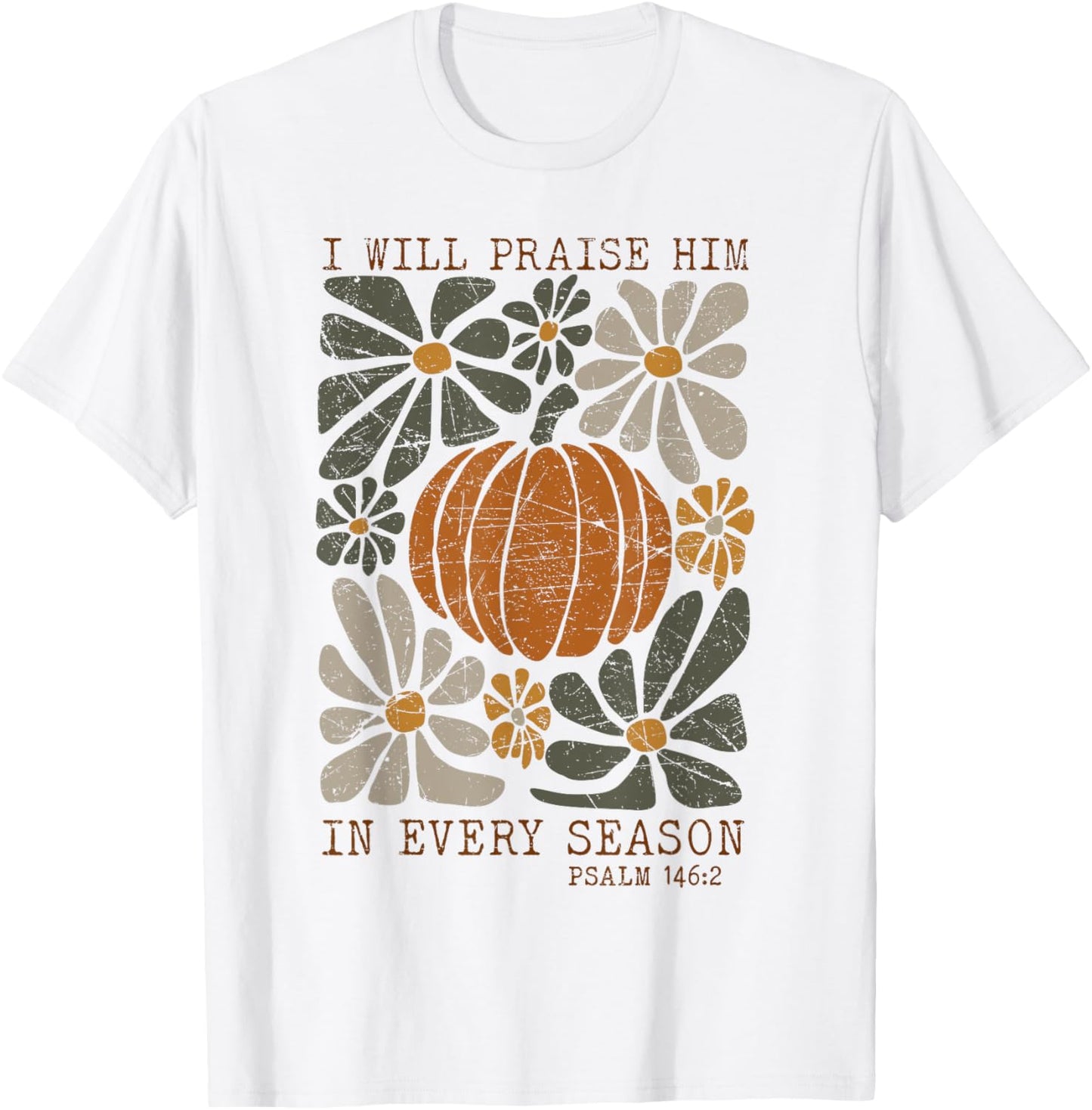 Christian Thanksgiving I Will Praise Him In Every Season T-Shirt