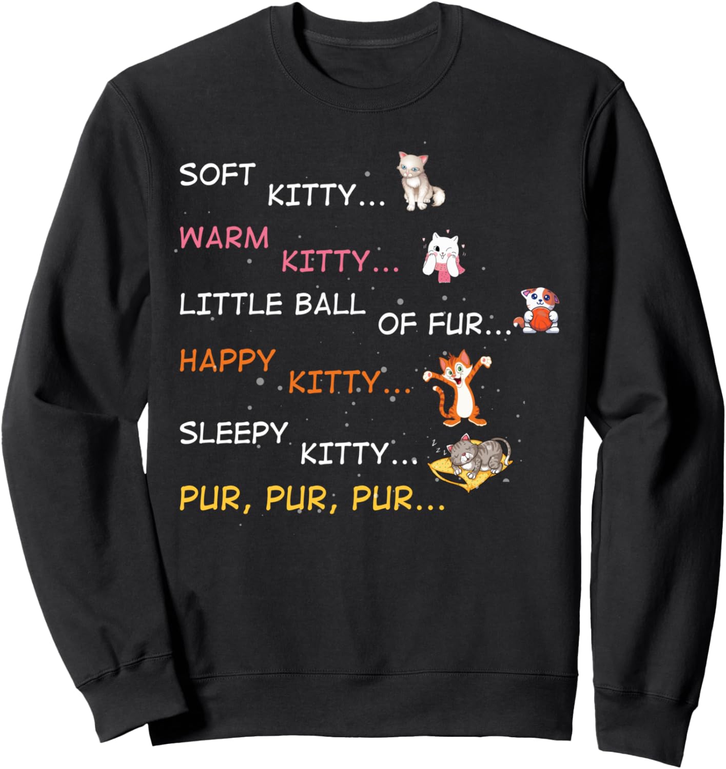 Soft Kitty Warm Kitty Little Ball Of Fur Happy Kitty Sleepy Sweatshirt
