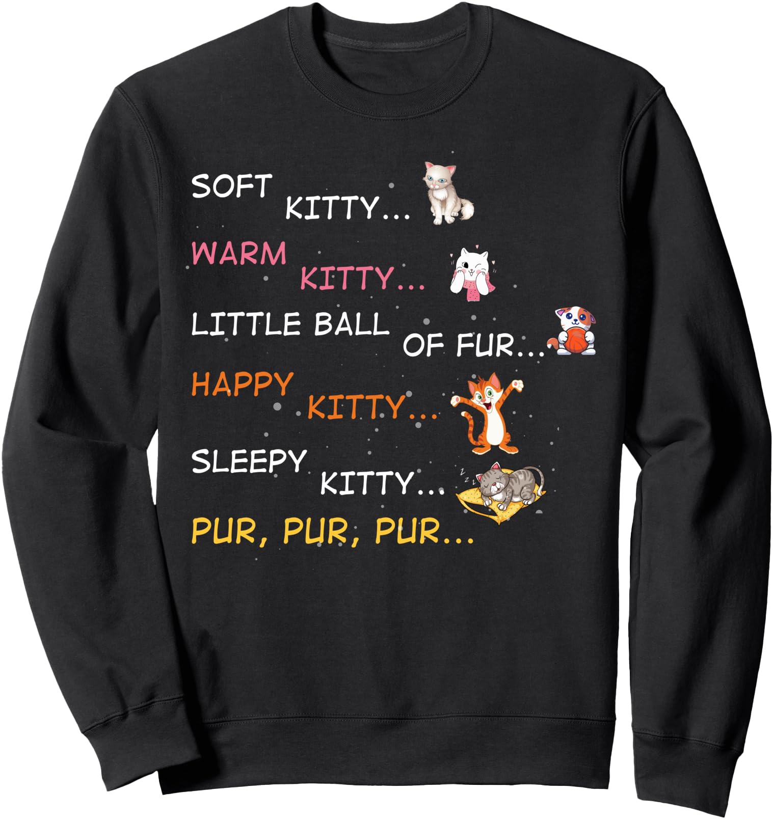 Soft Kitty Warm Kitty Little Ball Of Fur Happy Kitty Sleepy Sweatshirt