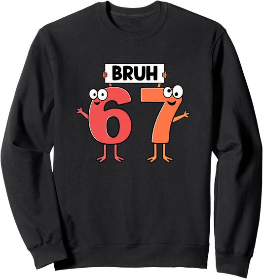 67 Meme Saying Bruh 67 For Boys Girls Kids Six Seven Bruh Sweatshirt