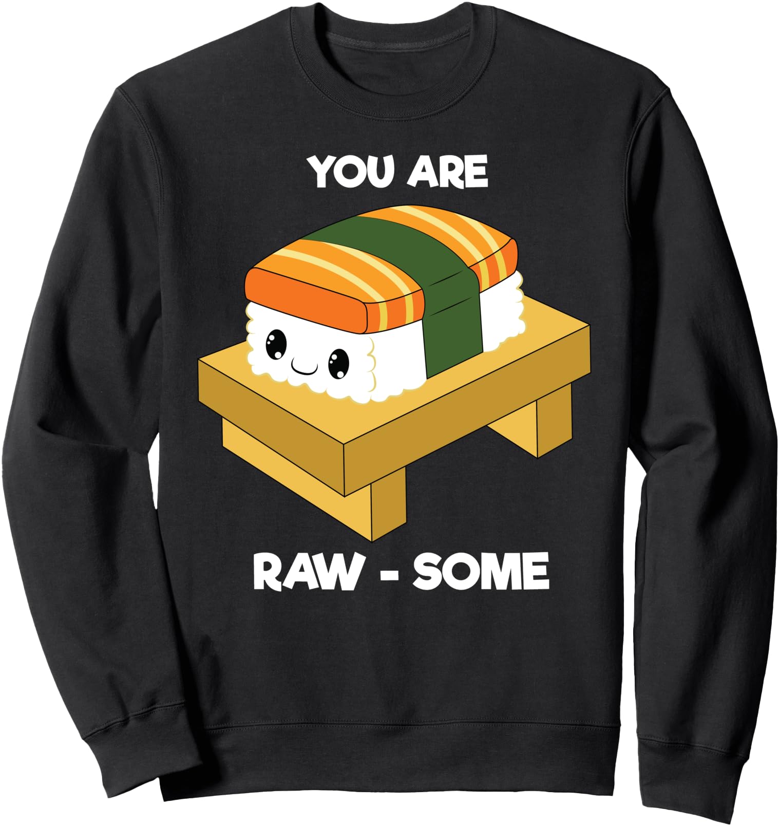 You Are Raw-Some Sushi Nigiri Cute Kawaii Anime Japanese Sweatshirt